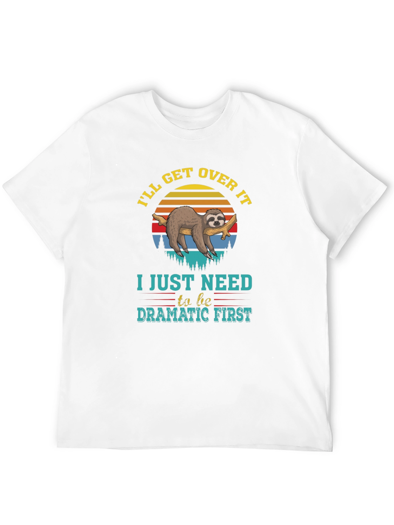 Dramatic Sloth T-Shirt - Ill Get Over It