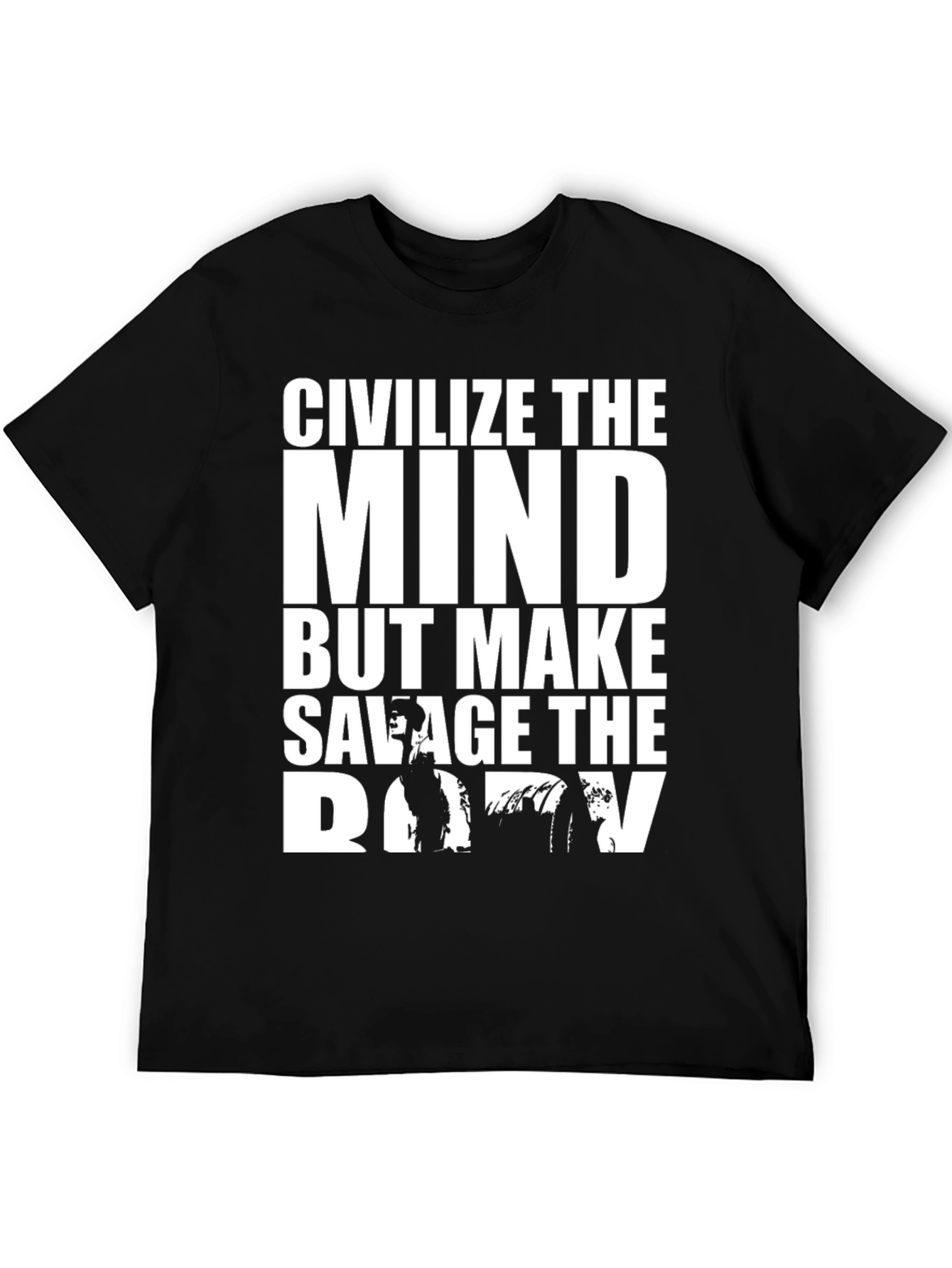 Civilize The Mind Savage Body Graphic T-Shirt
