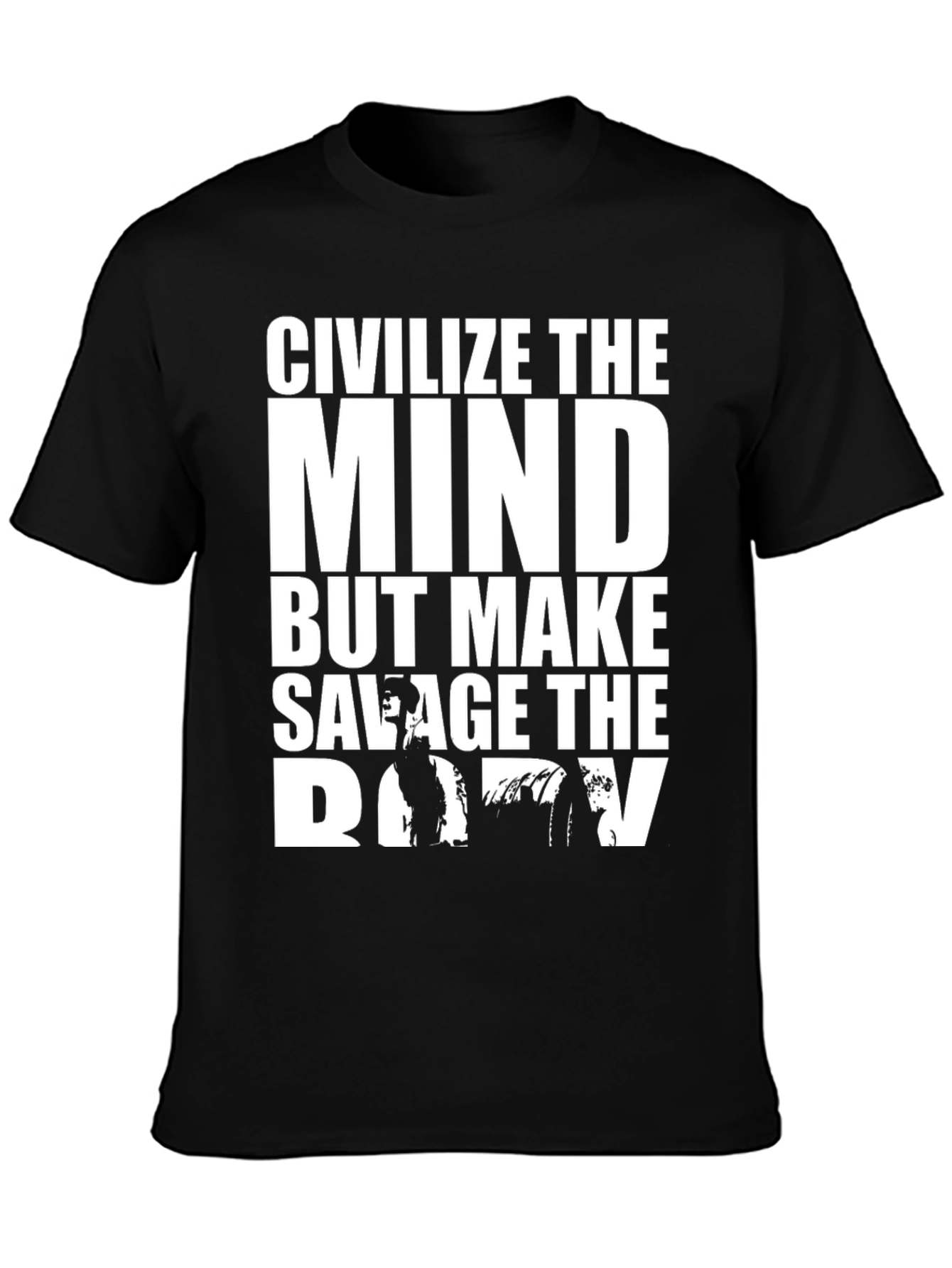 Civilize The Mind Savage Body Graphic T-Shirt