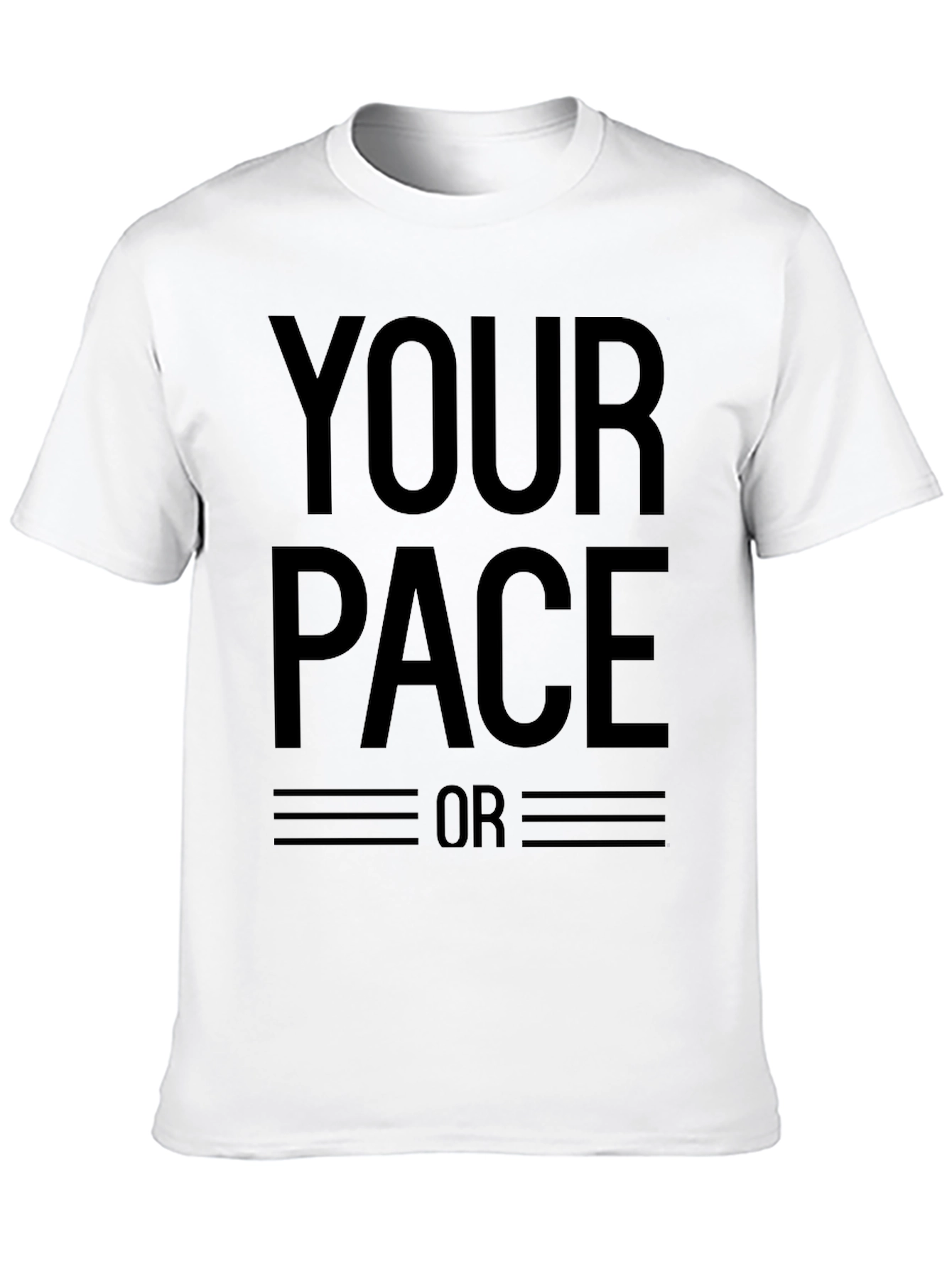 Your Pace or Mine? Graphic T-Shirt