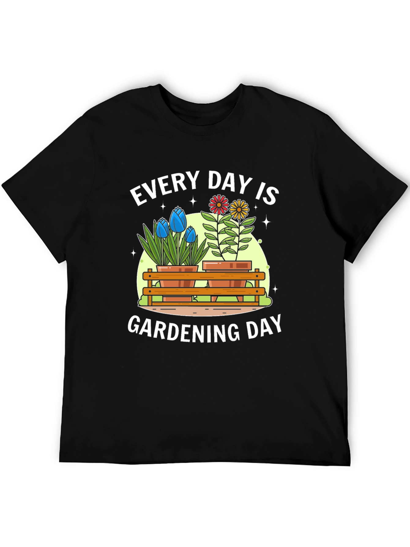 Every Day Is Gardening Day T-Shirt
