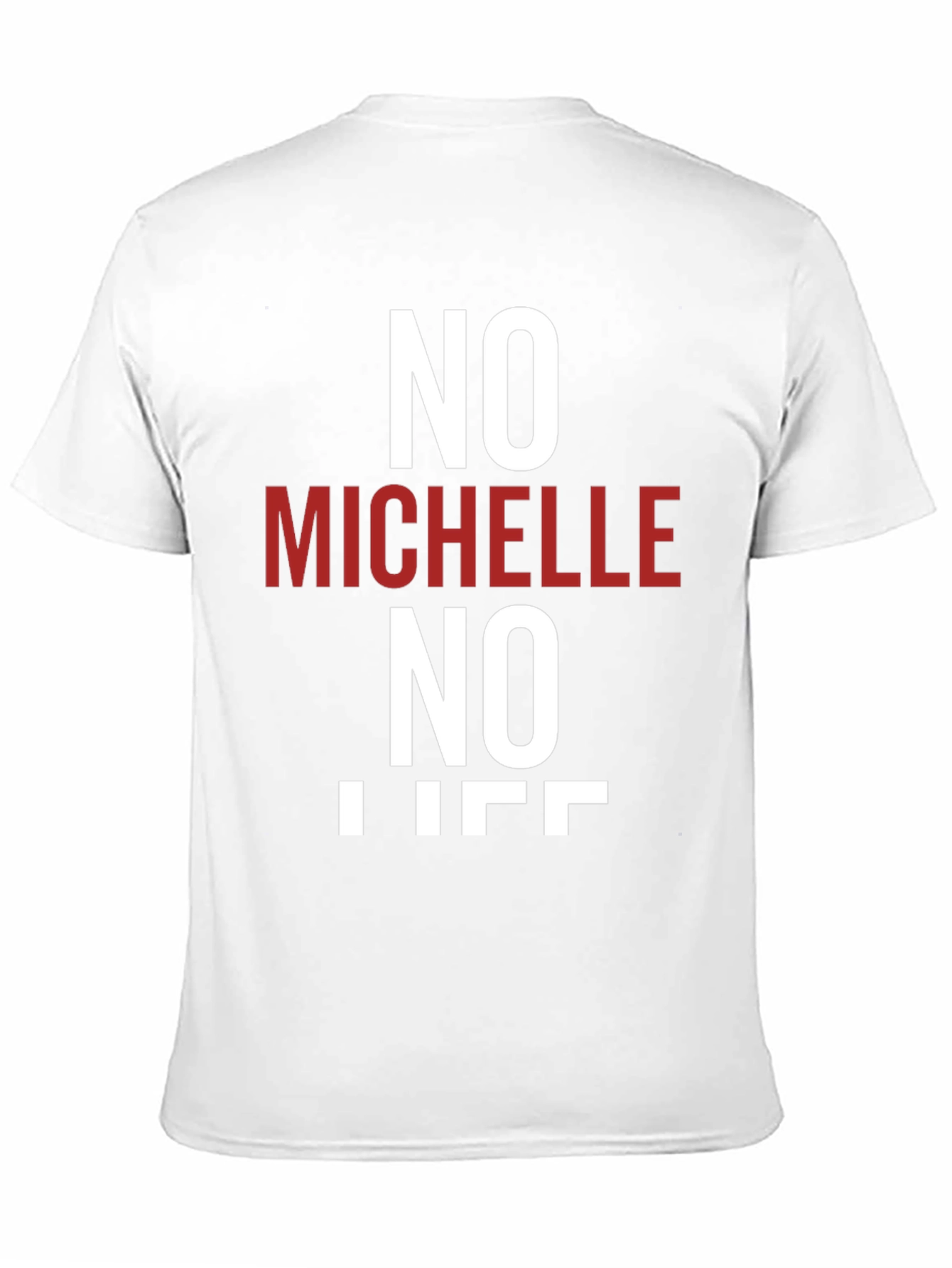 No Michelle No Life T-Shirt - Funny Graphic Tee