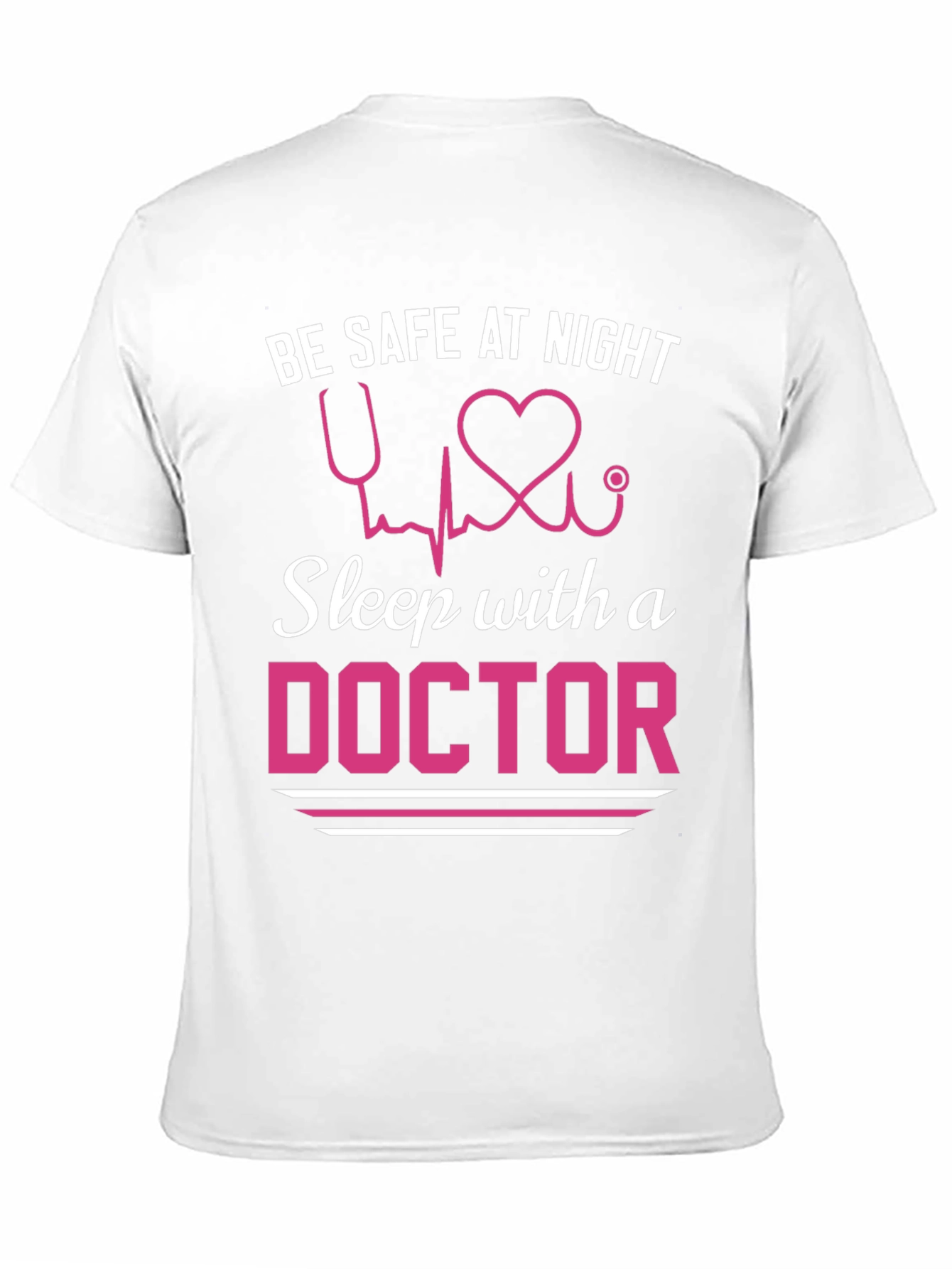 Be Safe Sleep with a Doctor T-Shirt