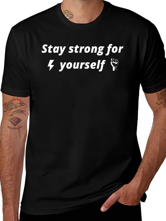 Stay Strong T-Shirt - Motivational Graphic Tee
