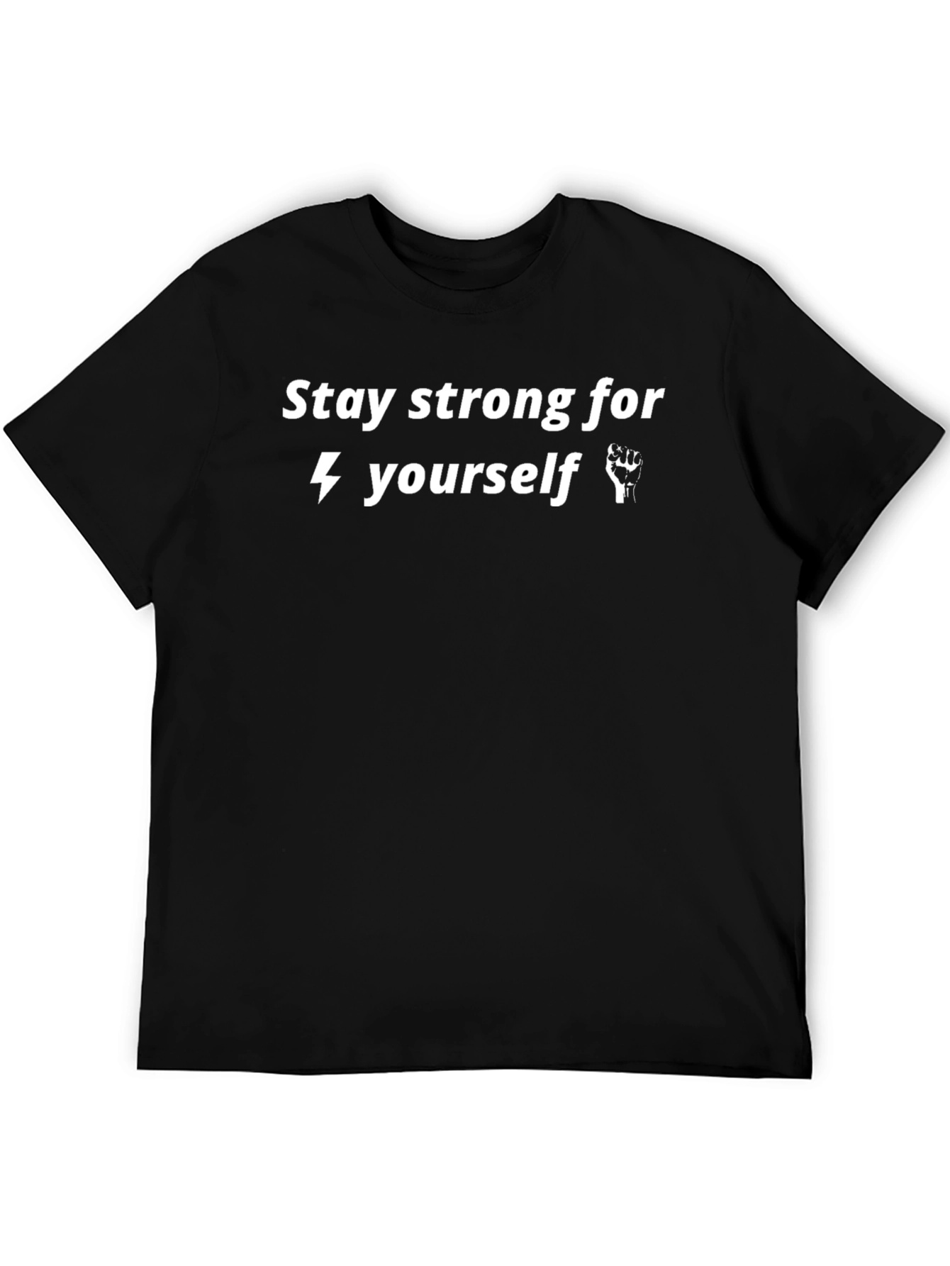 Stay Strong T-Shirt - Motivational Graphic Tee