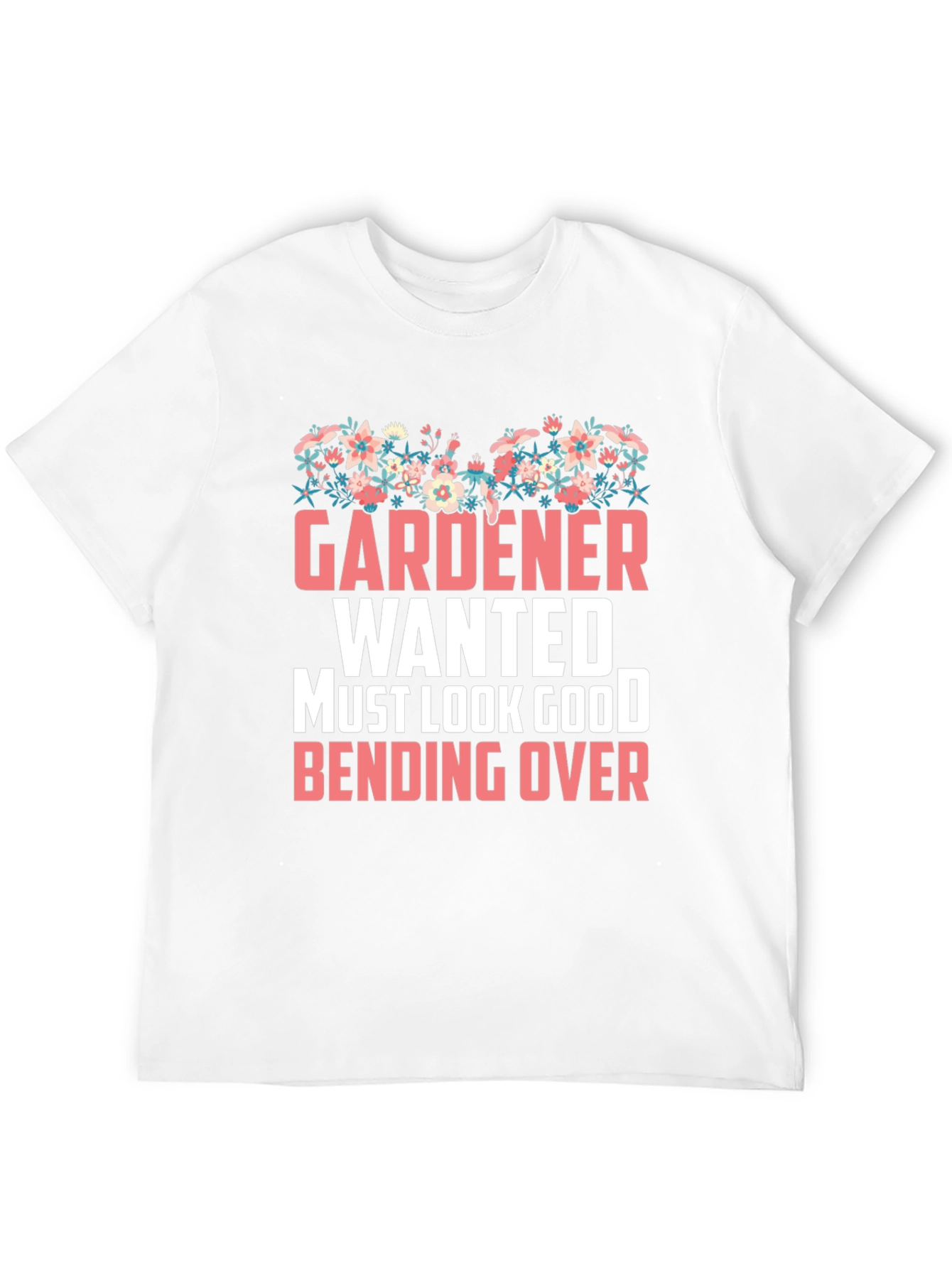 Gardener Wanted Funny T-Shirt