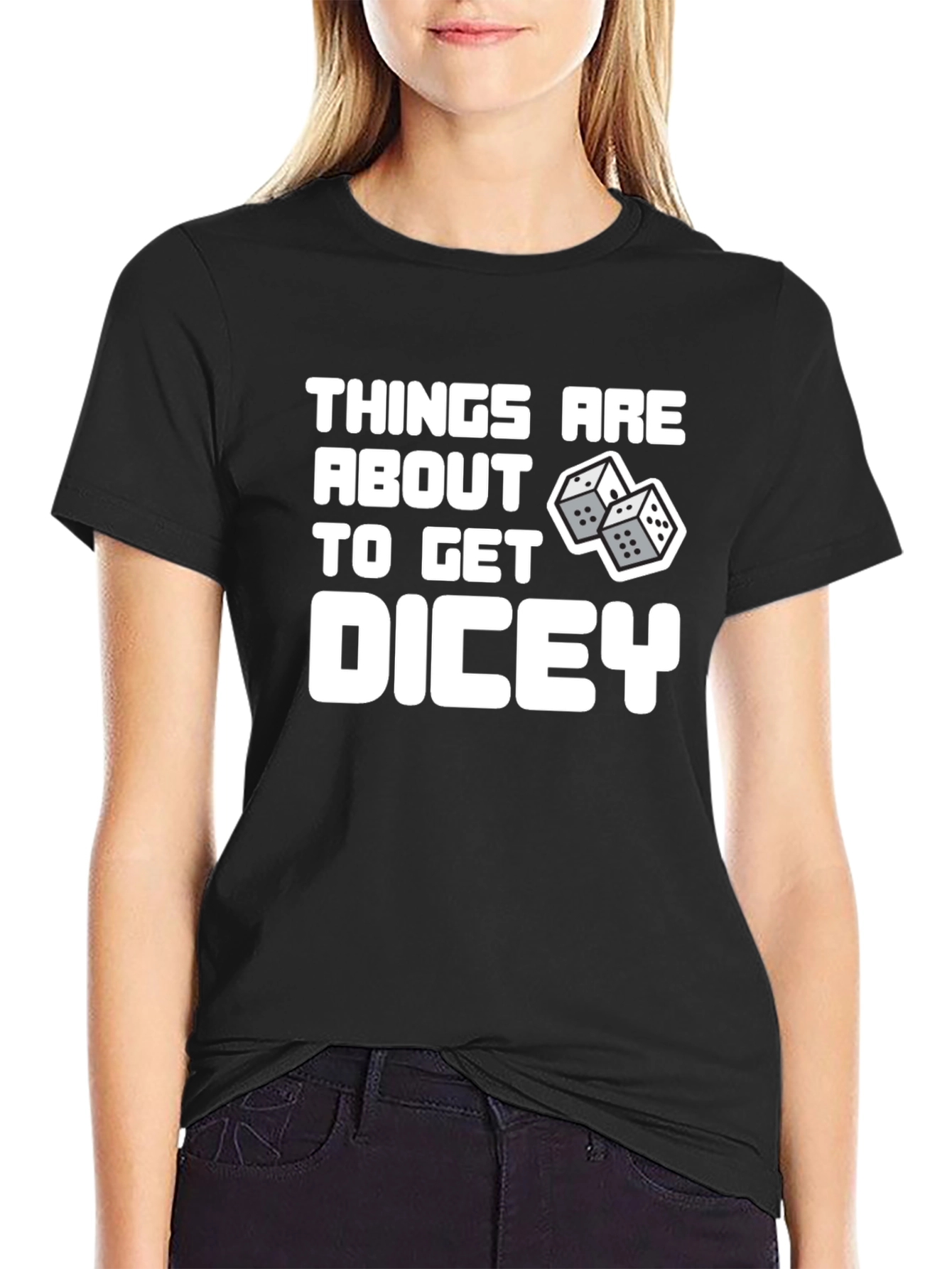 Things Are About To Get Dicey T-Shirt