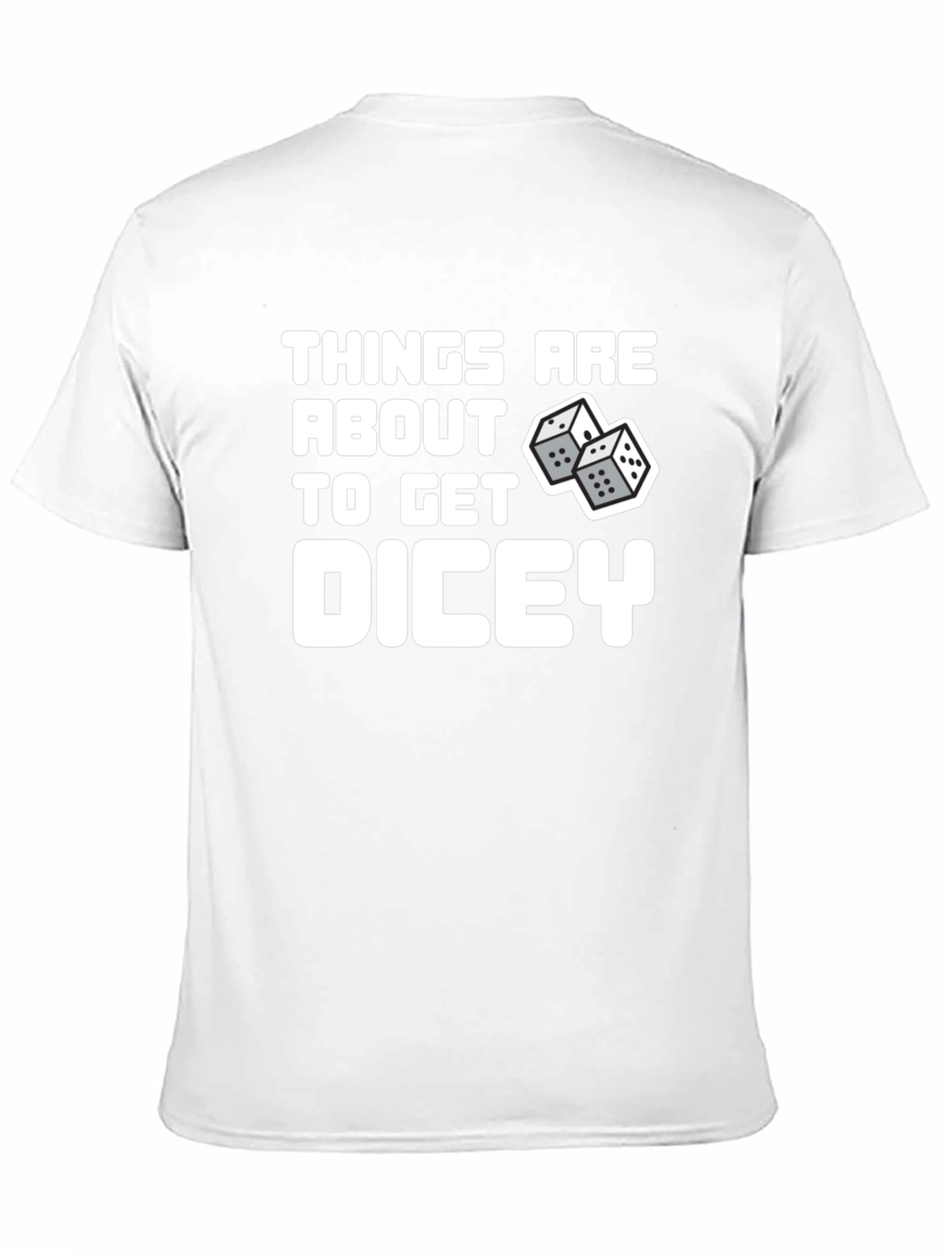 Things Are About To Get Dicey T-Shirt