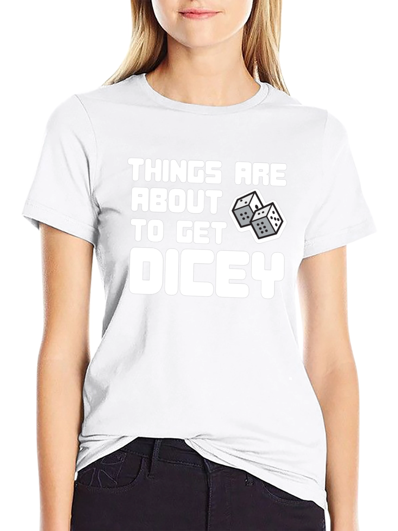 Things Are About To Get Dicey T-Shirt