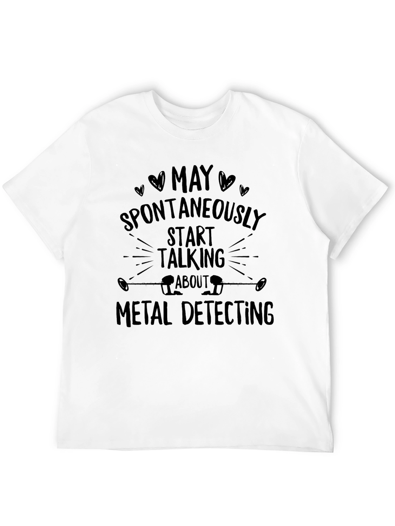 Metal Detecting T-Shirt: Spontaneously Start Talking