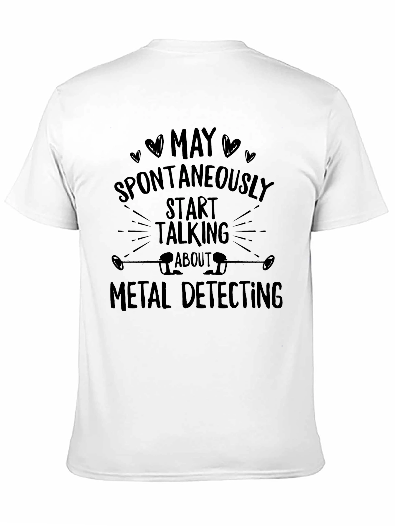 Metal Detecting T-Shirt: Spontaneously Start Talking