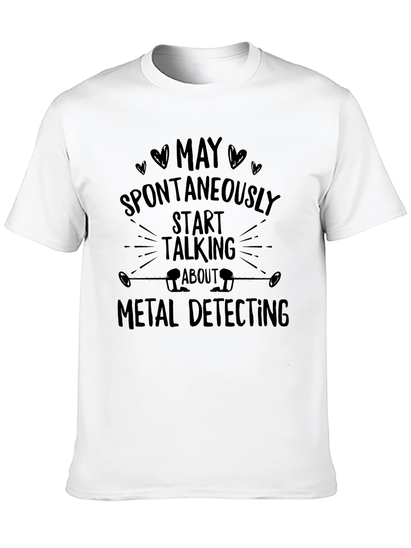 Metal Detecting T-Shirt: Spontaneously Start Talking