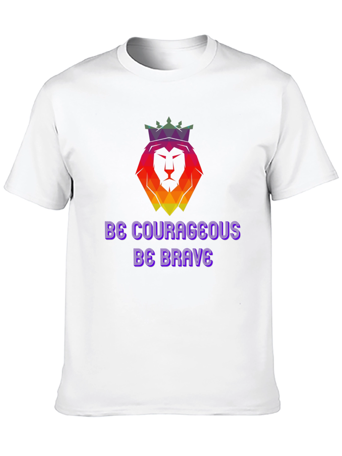Be Courageous T-Shirt - Lion Crown Design