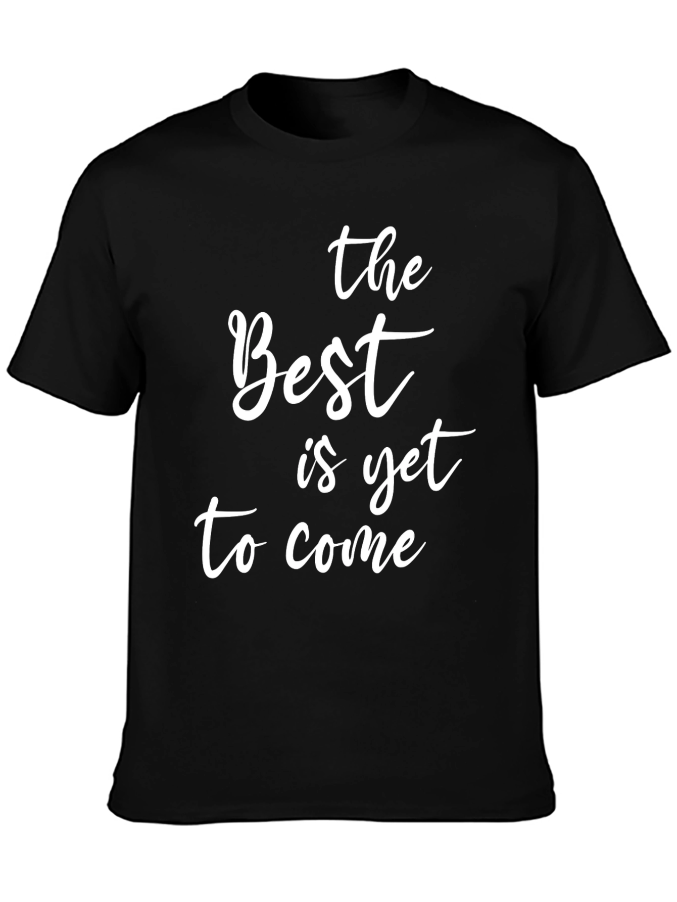 The Best is Yet to Come Graphic Tee