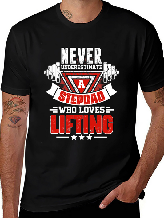 Never Underestimate a Stepdad Who Loves Lifting T-Shirt