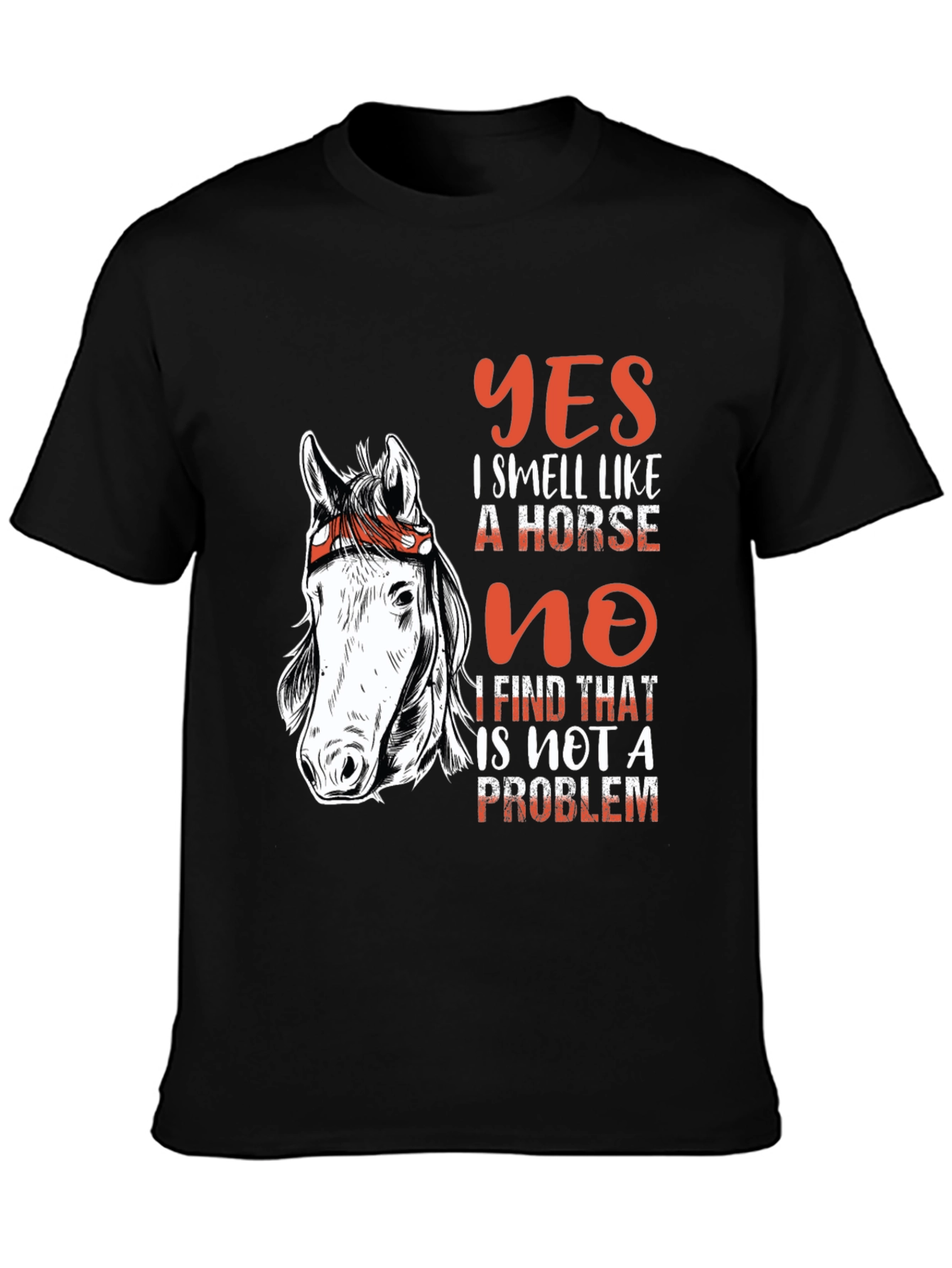 Yes I Smell Like a Horse T-Shirt