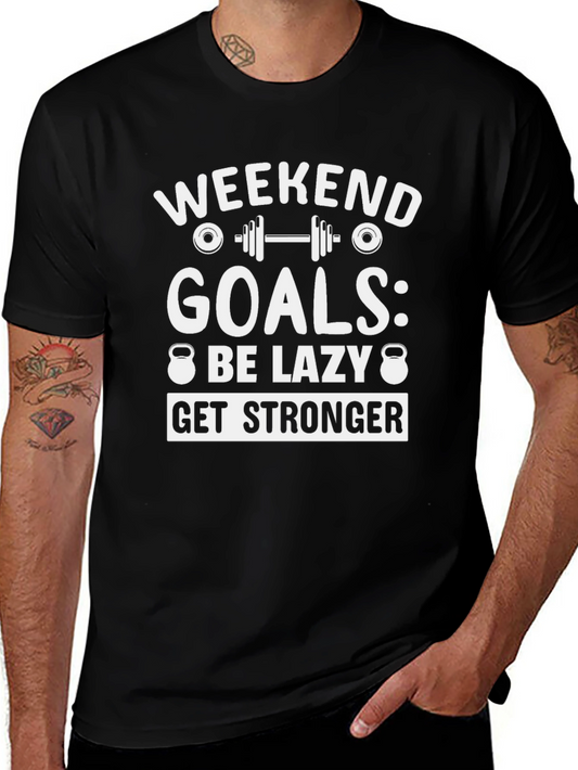 Weekend Goals Graphic T-Shirt - Be Lazy Get Stronger