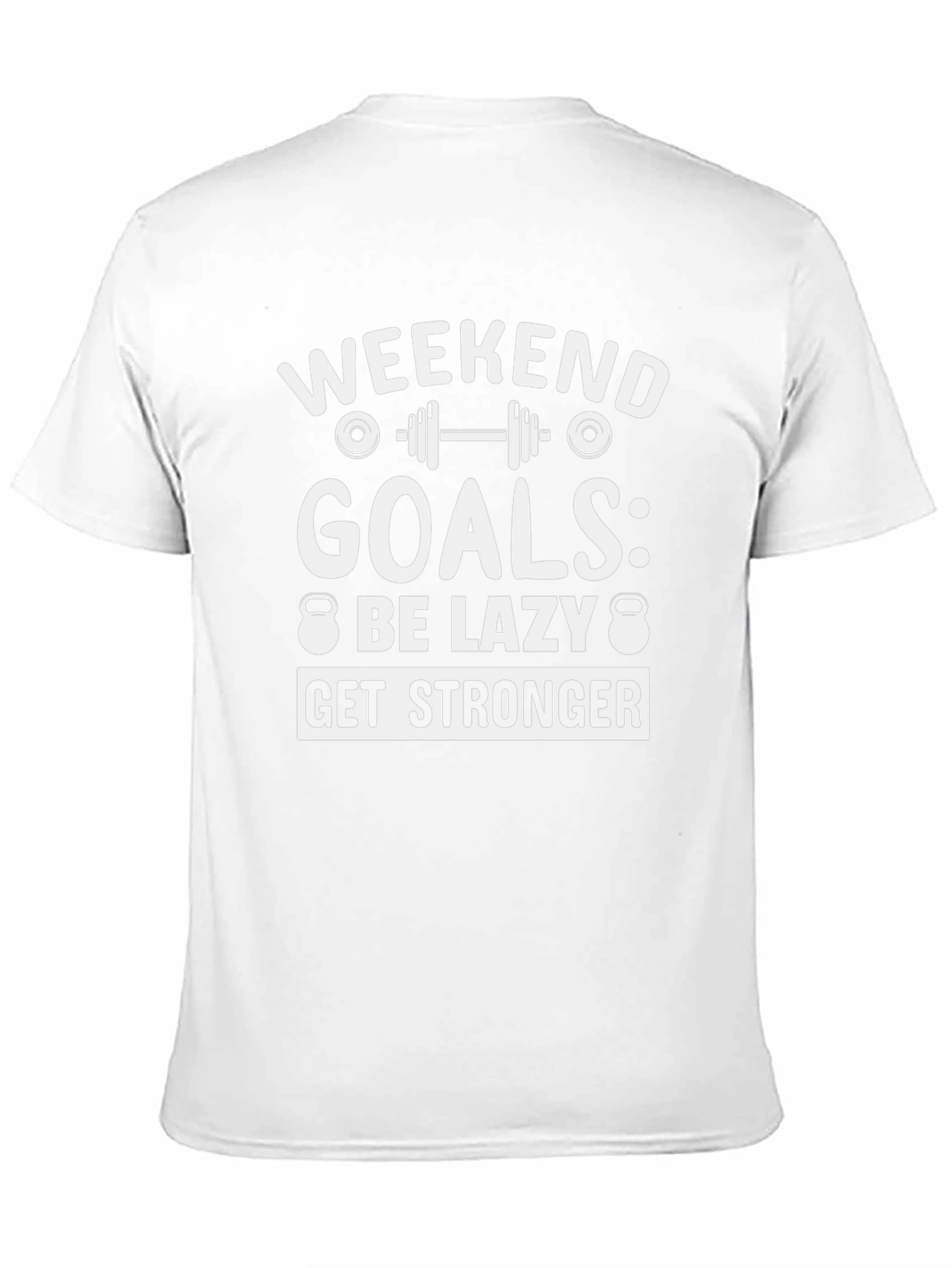 Weekend Goals Graphic T-Shirt - Be Lazy Get Stronger
