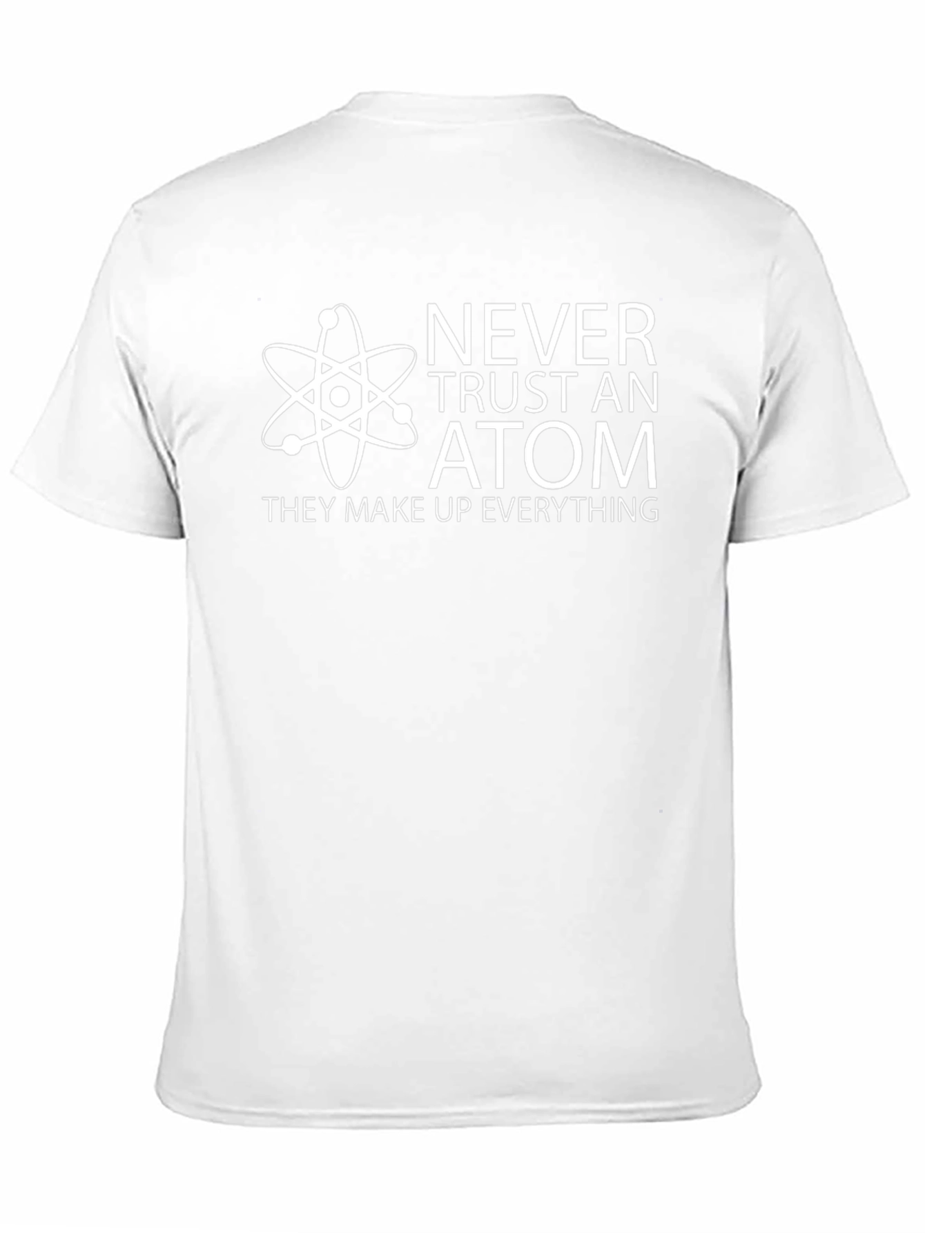 Never Trust an Atom T-Shirt - Funny Science Tee