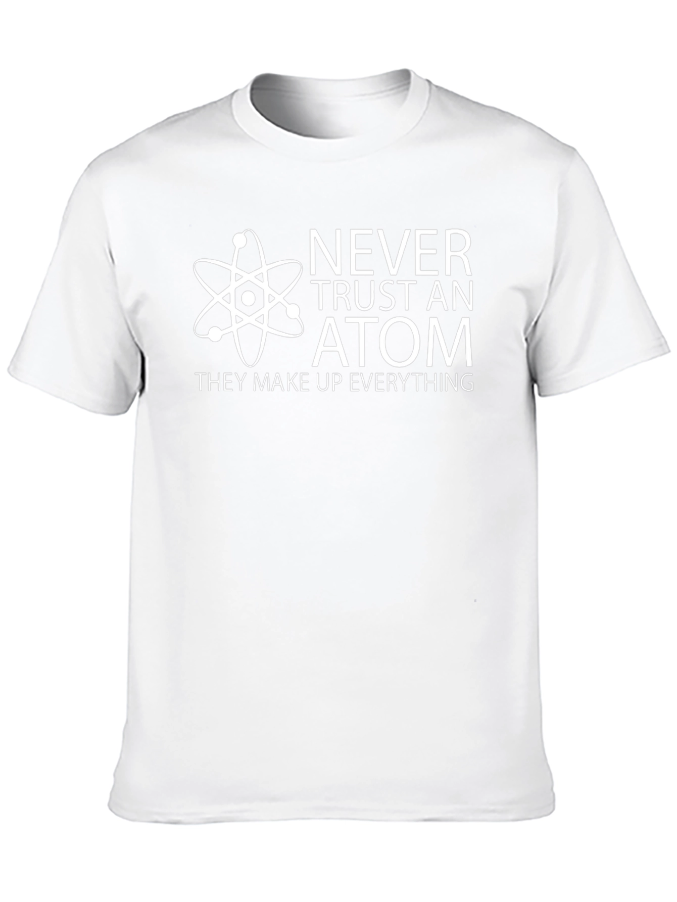 Never Trust an Atom T-Shirt - Funny Science Tee