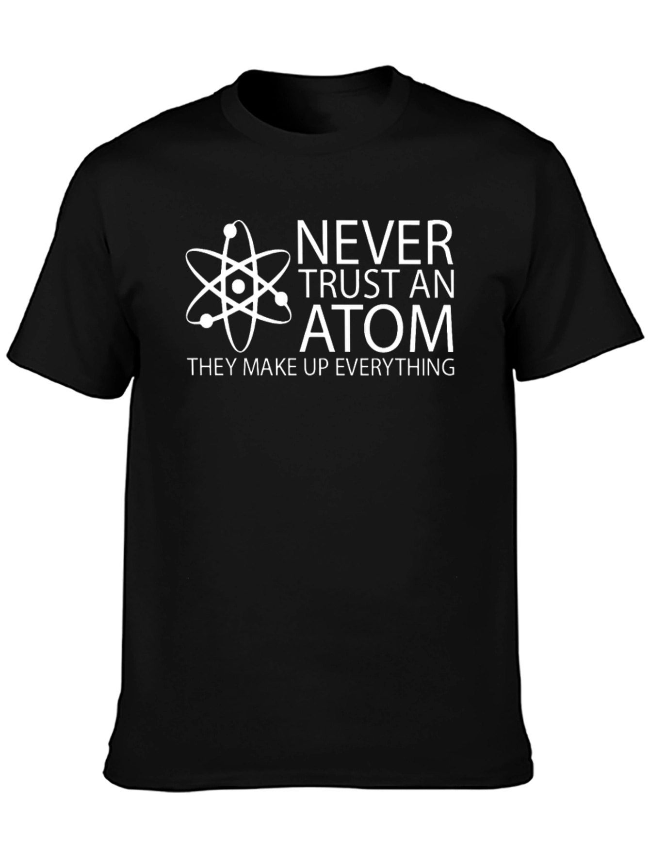 Never Trust an Atom T-Shirt - Funny Science Tee