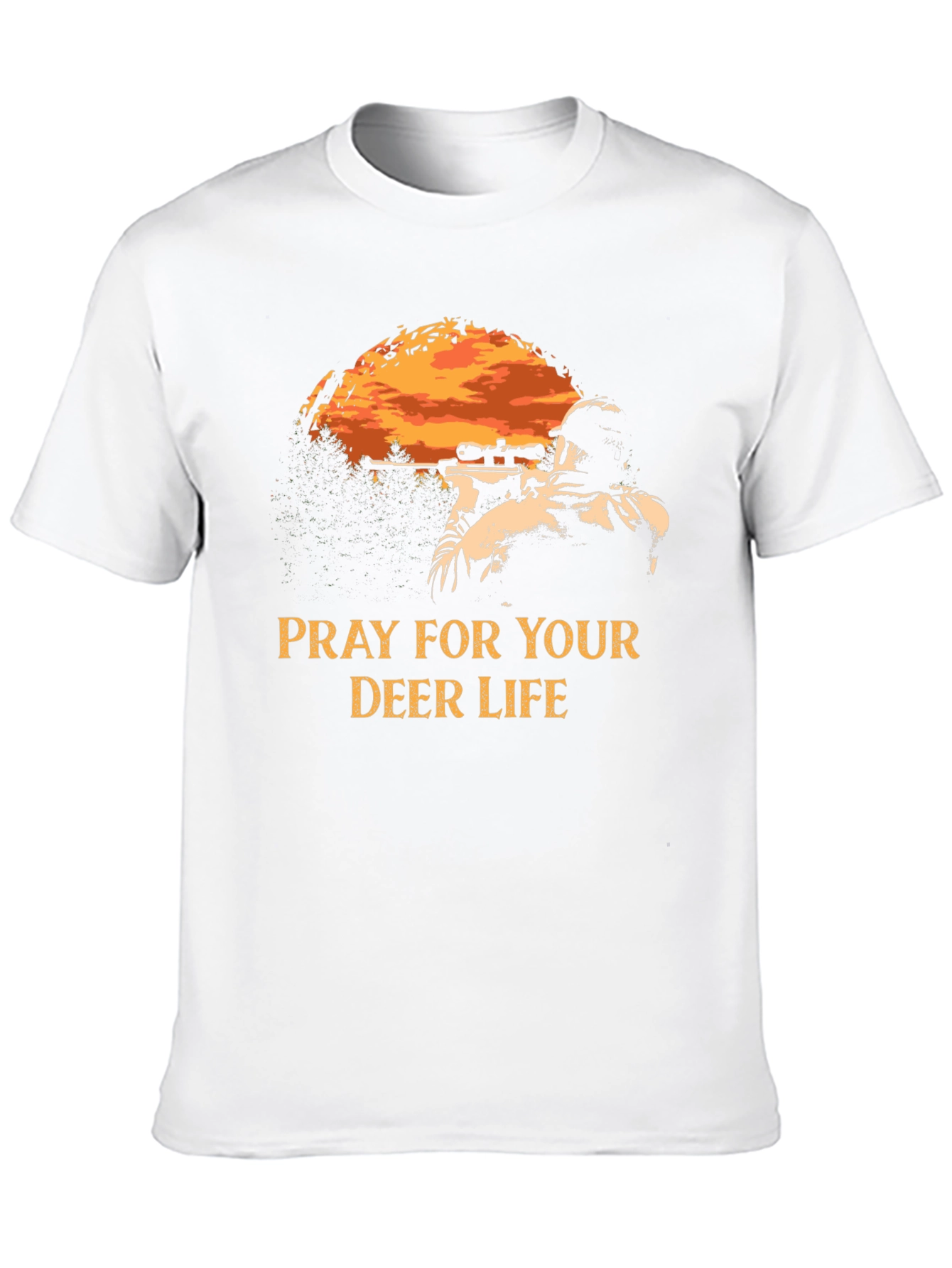 Pray For Your Deer Life Hunting T-Shirt