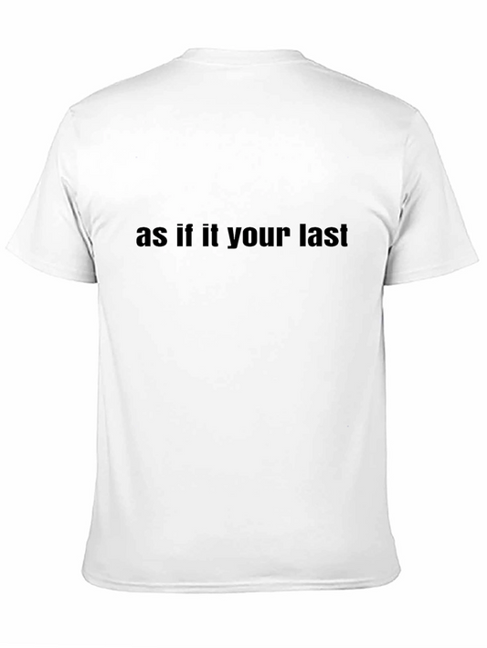 Black T-Shirt - As If It Your Last Slogan Tee