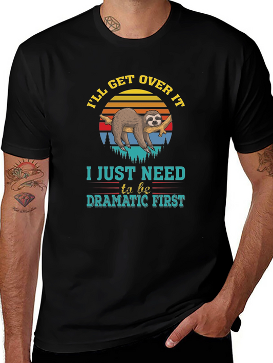 Dramatic Sloth T-Shirt - Ill Get Over It