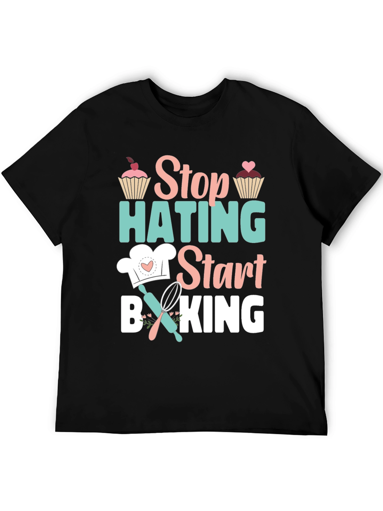 Stop Hating Start Baking Graphic T-Shirt