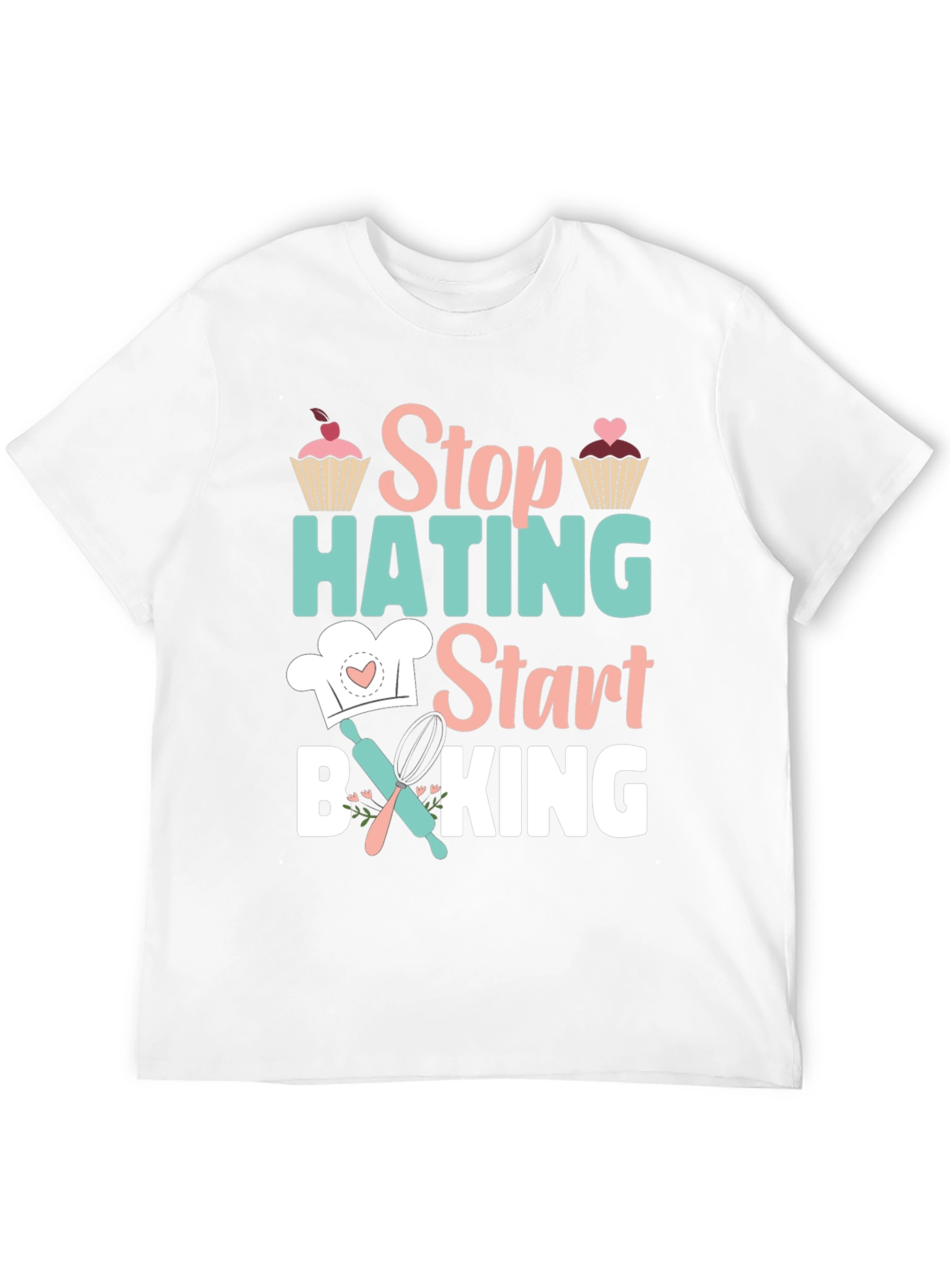 Stop Hating Start Baking Graphic T-Shirt