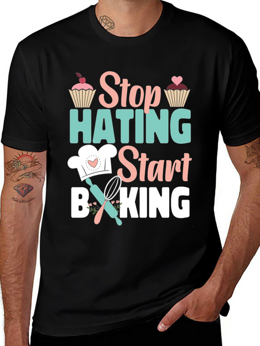 Stop Hating Start Baking Graphic T-Shirt
