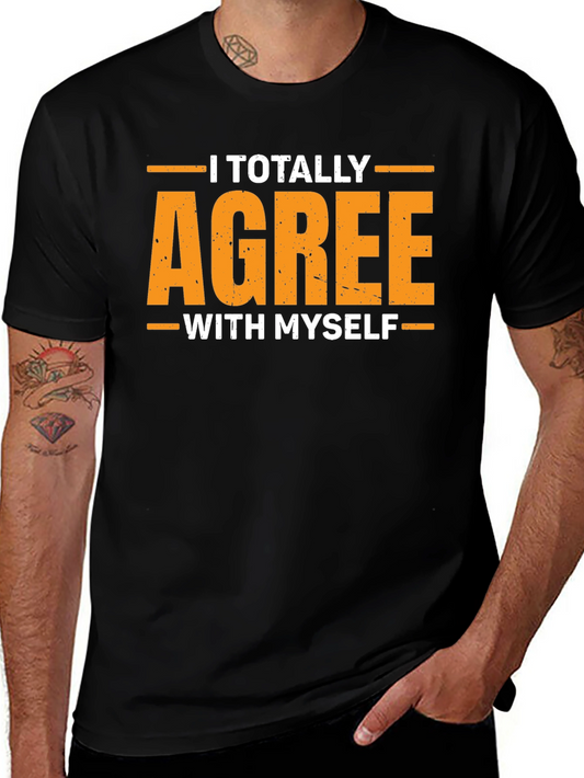 I Totally Agree With Myself Funny Graphic T-Shirt