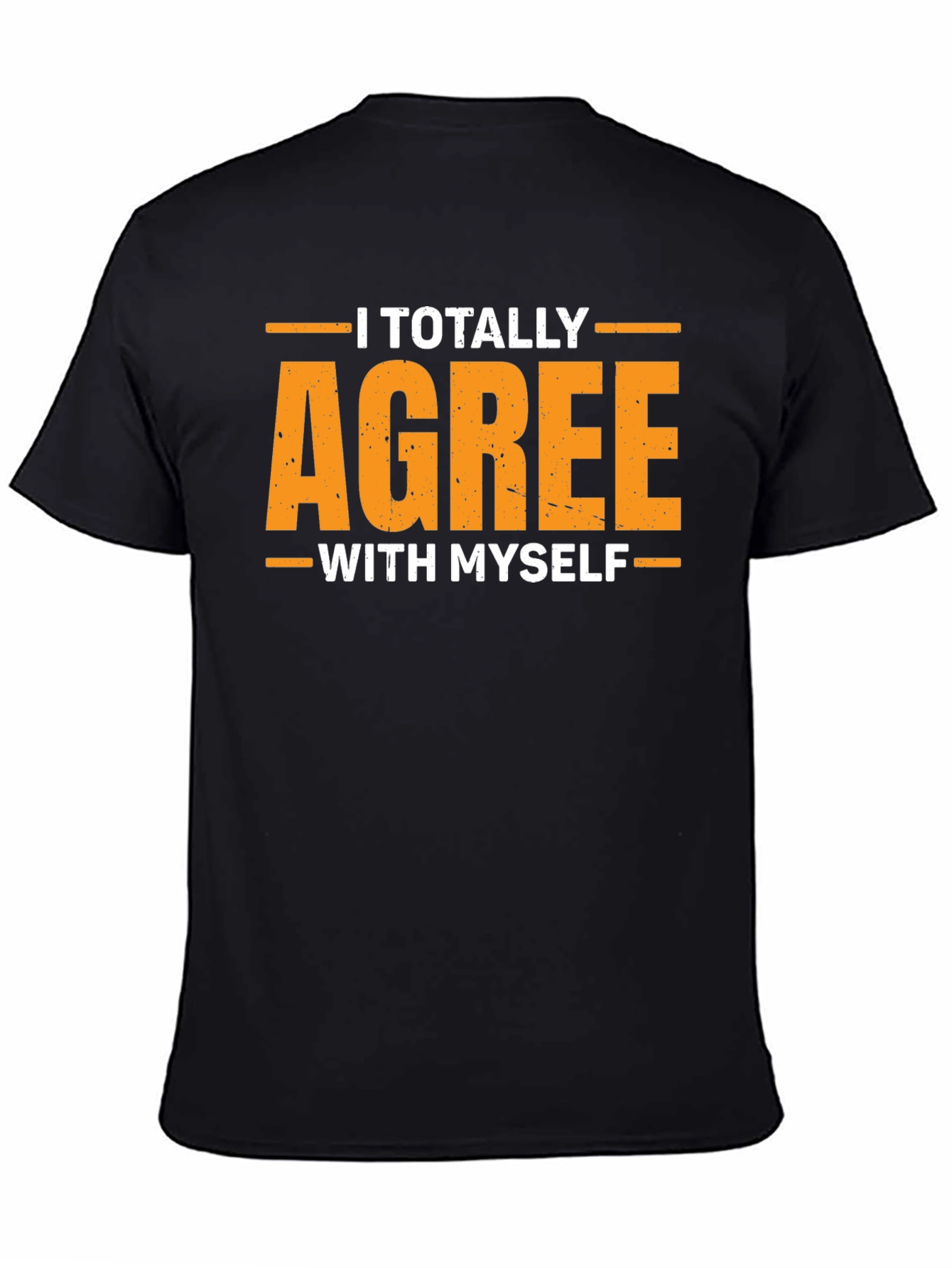 I Totally Agree With Myself Funny Graphic T-Shirt