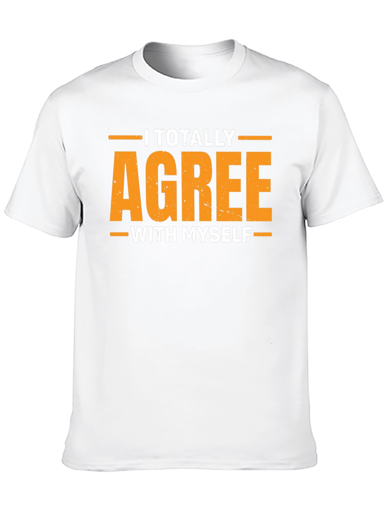 I Totally Agree With Myself Funny Graphic T-Shirt