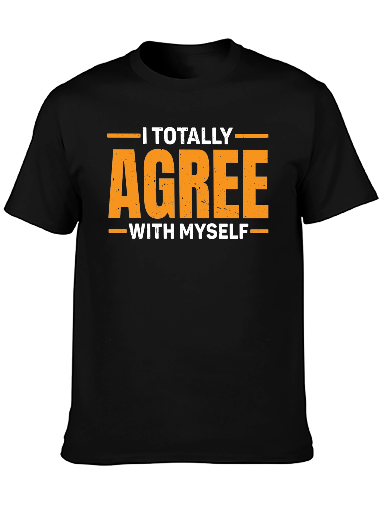 I Totally Agree With Myself Funny Graphic T-Shirt