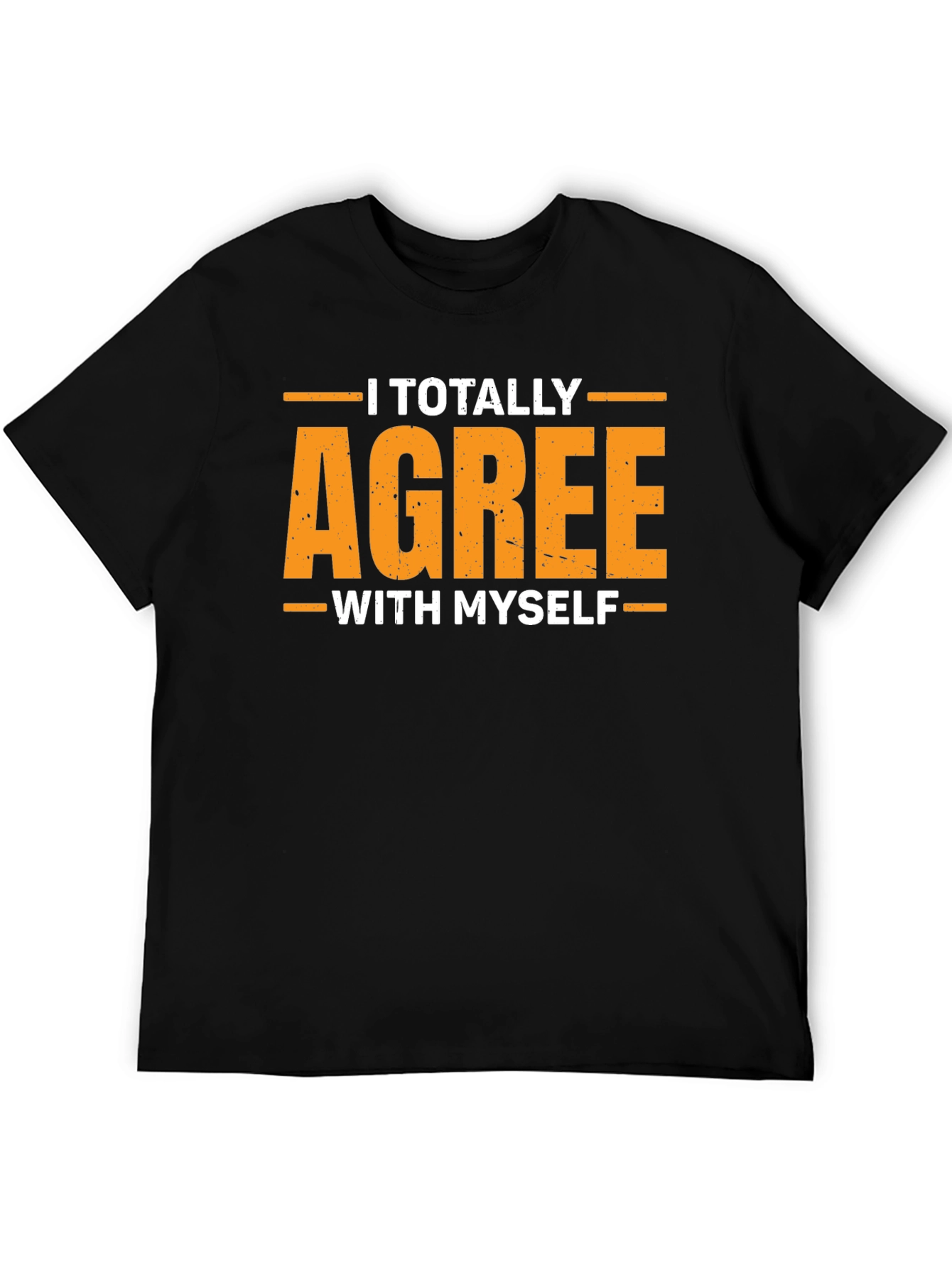 I Totally Agree With Myself Funny Graphic T-Shirt