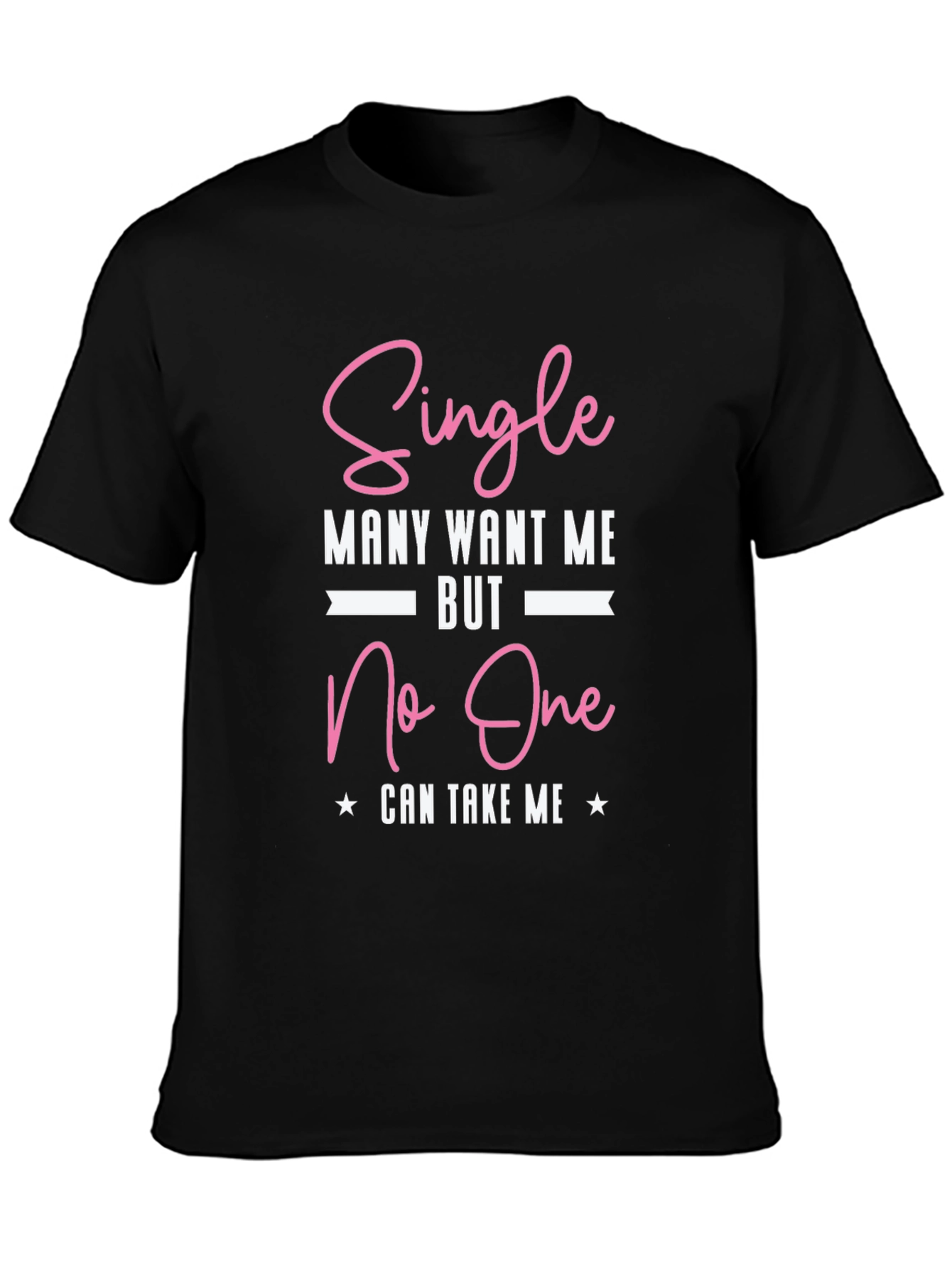 Single Many Want Me Graphic T-Shirt