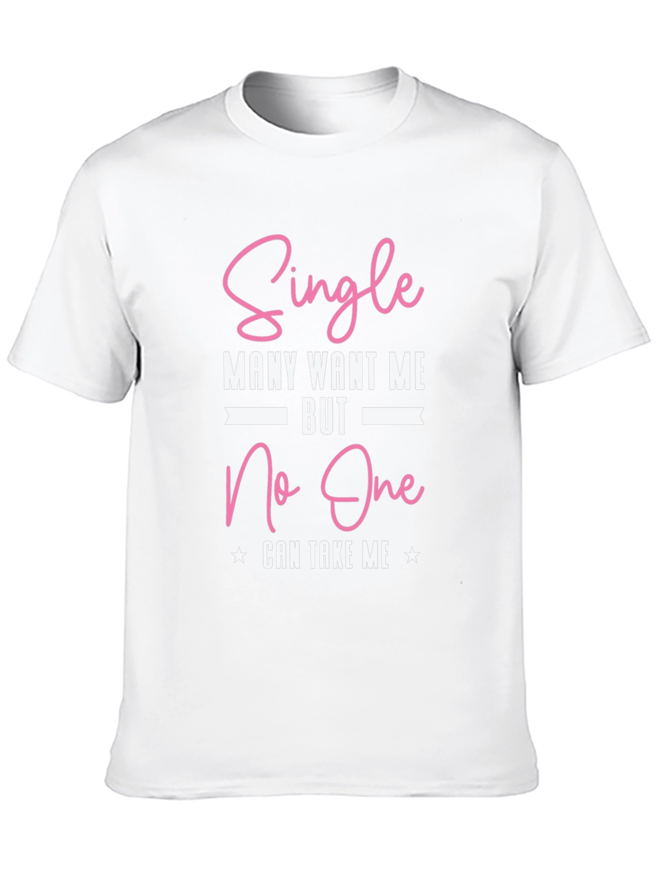 Single Many Want Me Graphic T-Shirt