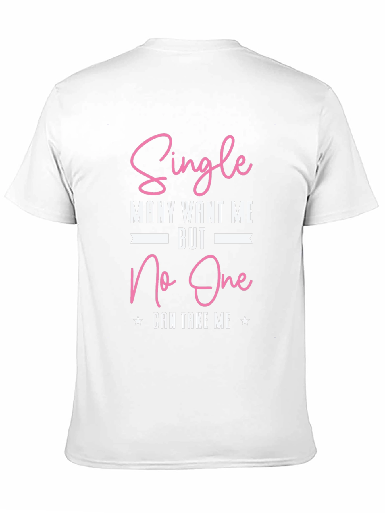 Single Many Want Me Graphic T-Shirt