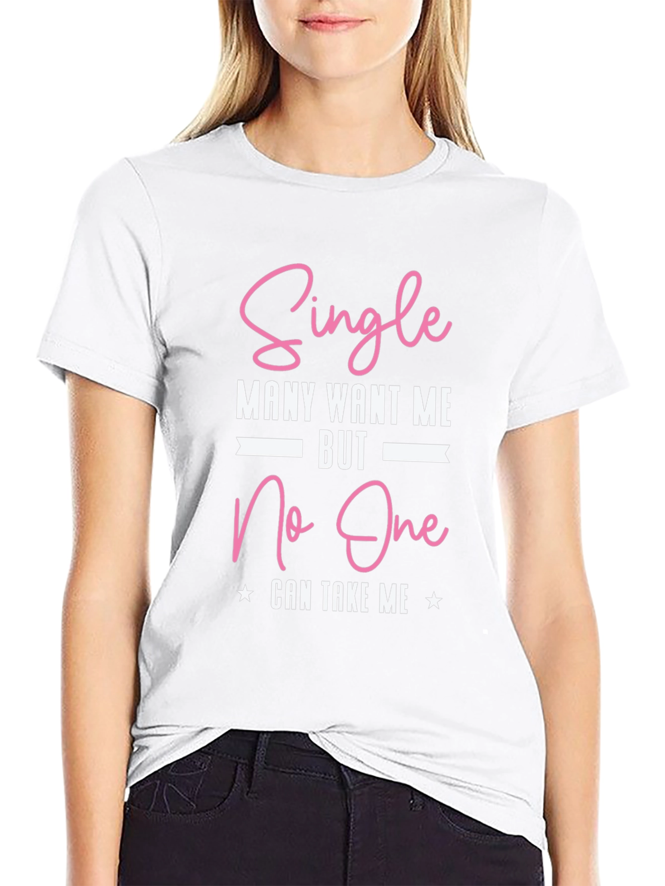 Single Many Want Me Graphic T-Shirt