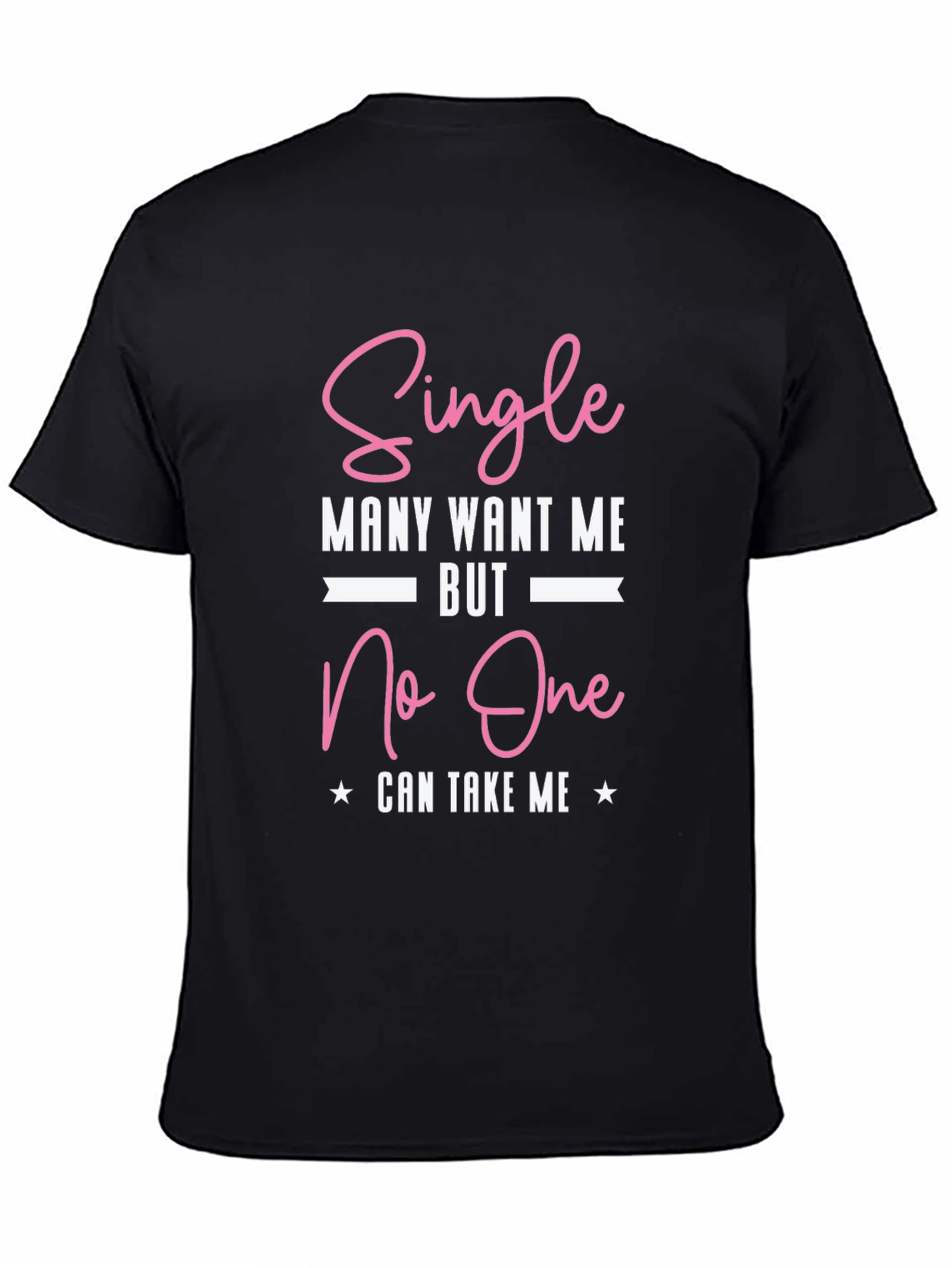 Single Many Want Me Graphic T-Shirt
