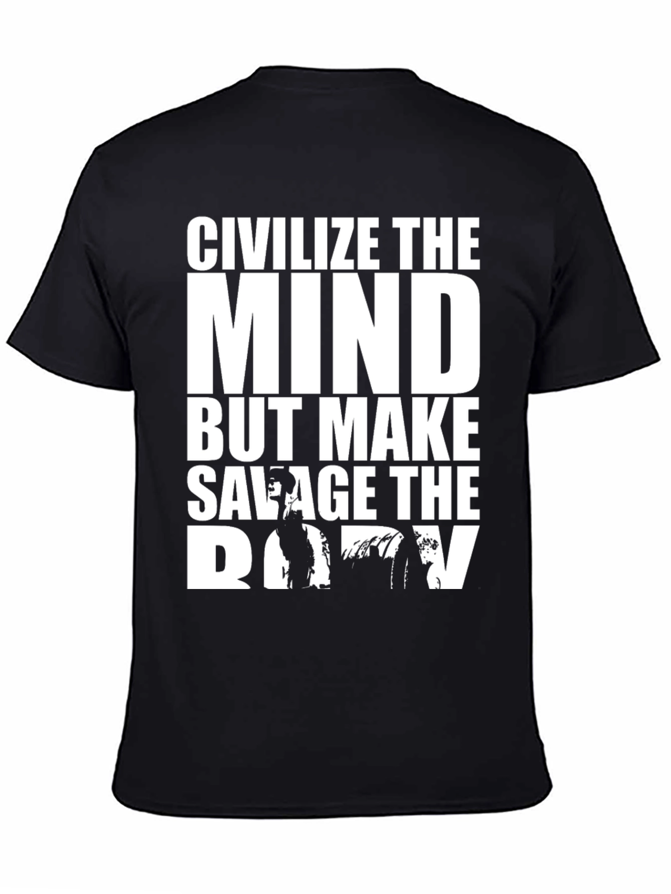 Civilize The Mind Savage Body Graphic T-Shirt