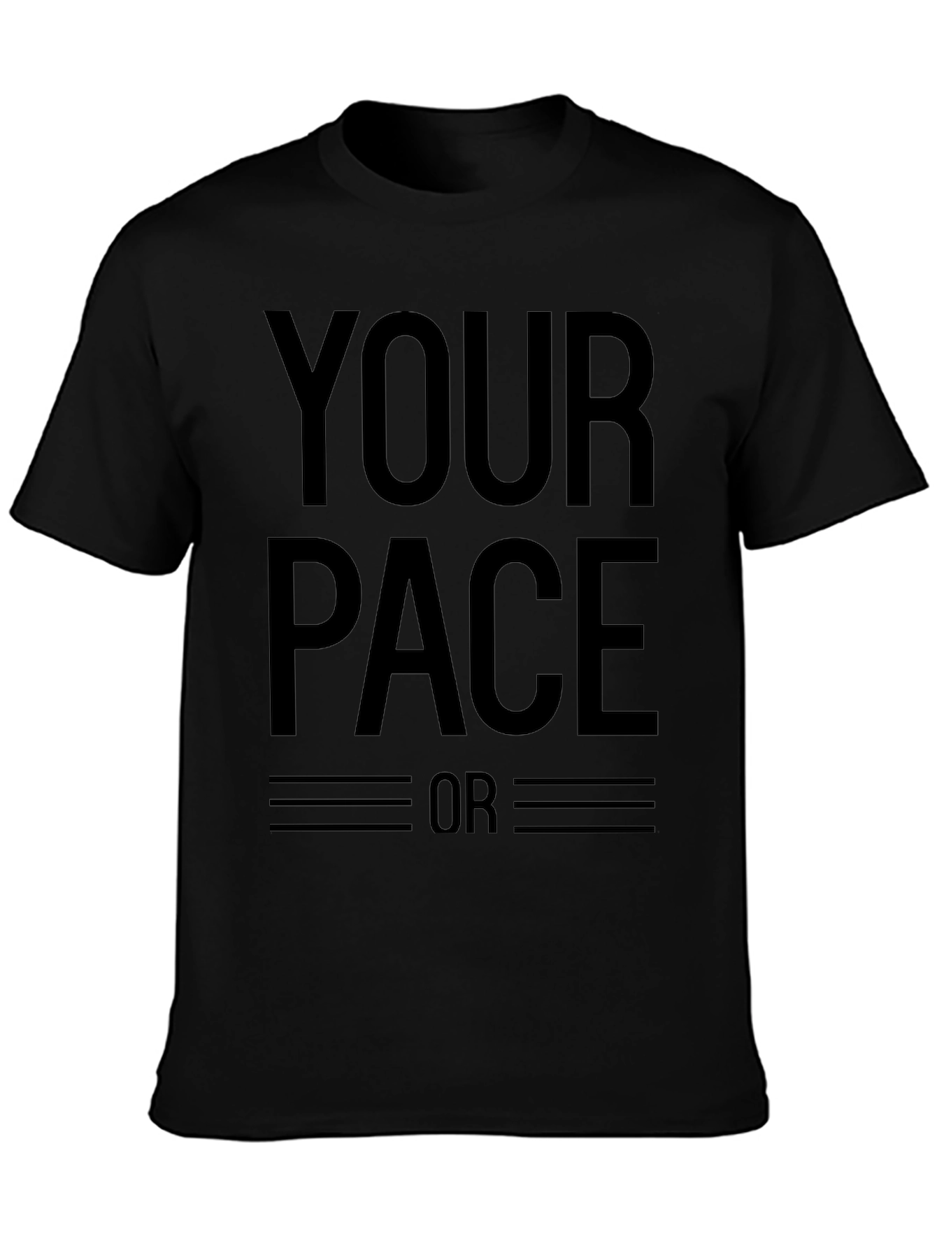 Your Pace or Mine? Graphic T-Shirt