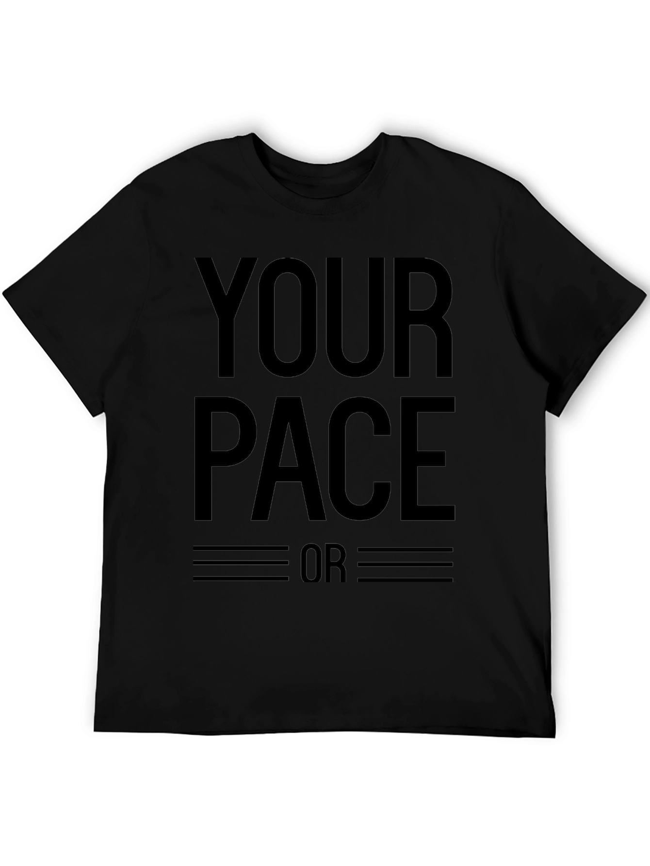 Your Pace or Mine? Graphic T-Shirt
