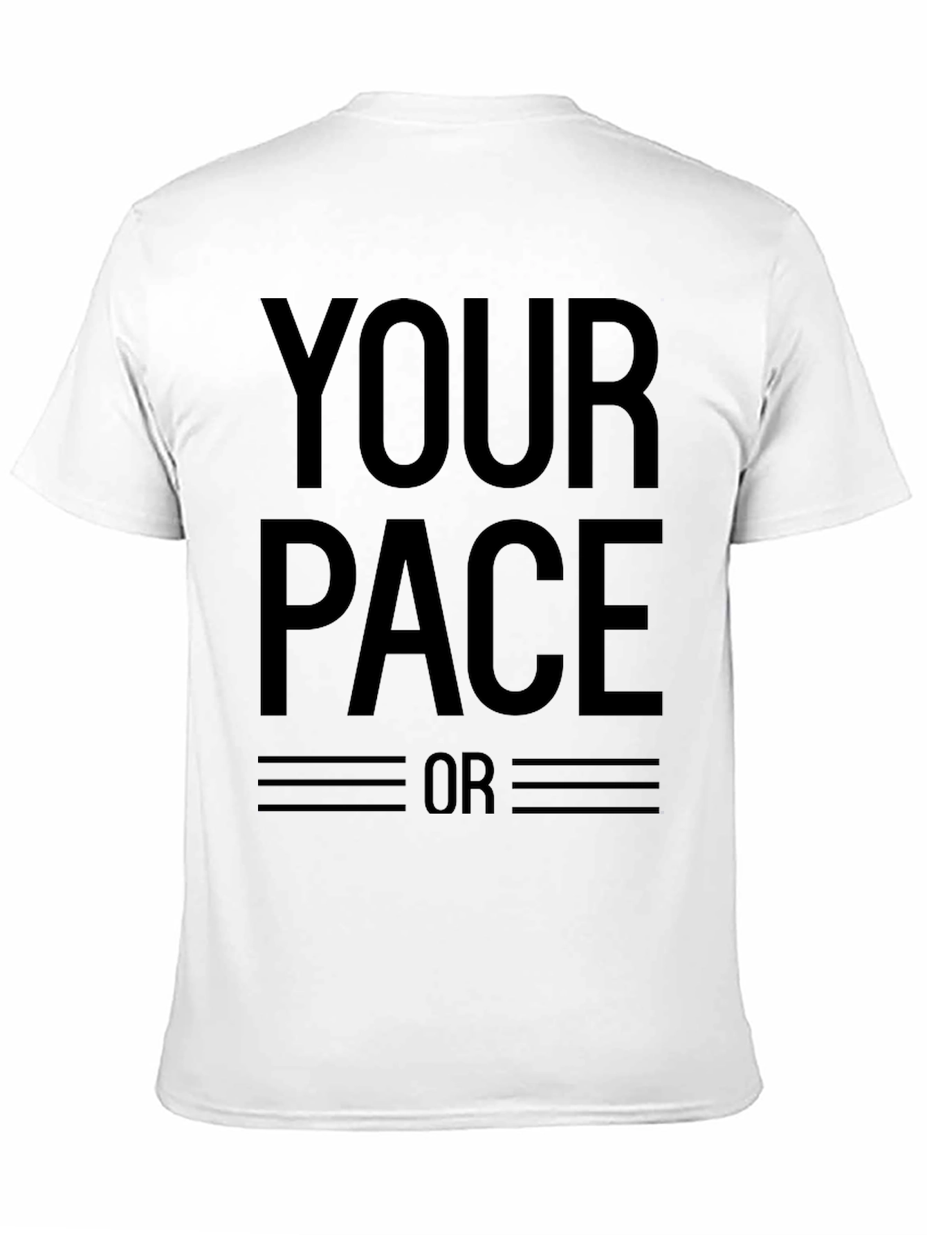 Your Pace or Mine? Graphic T-Shirt