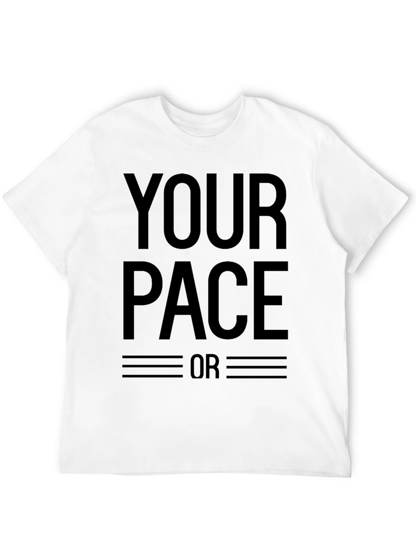 Your Pace or Mine? Graphic T-Shirt