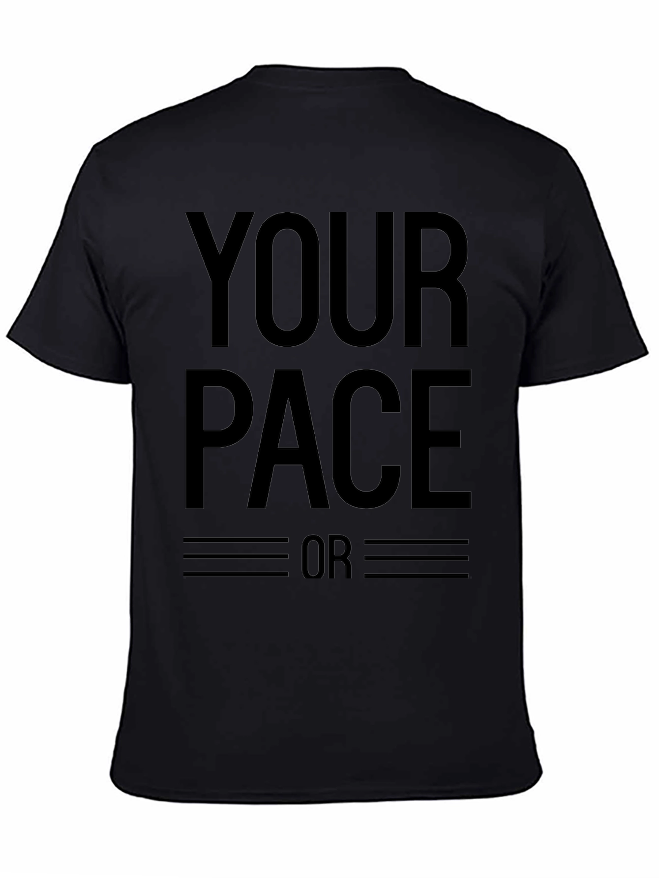 Your Pace or Mine? Graphic T-Shirt