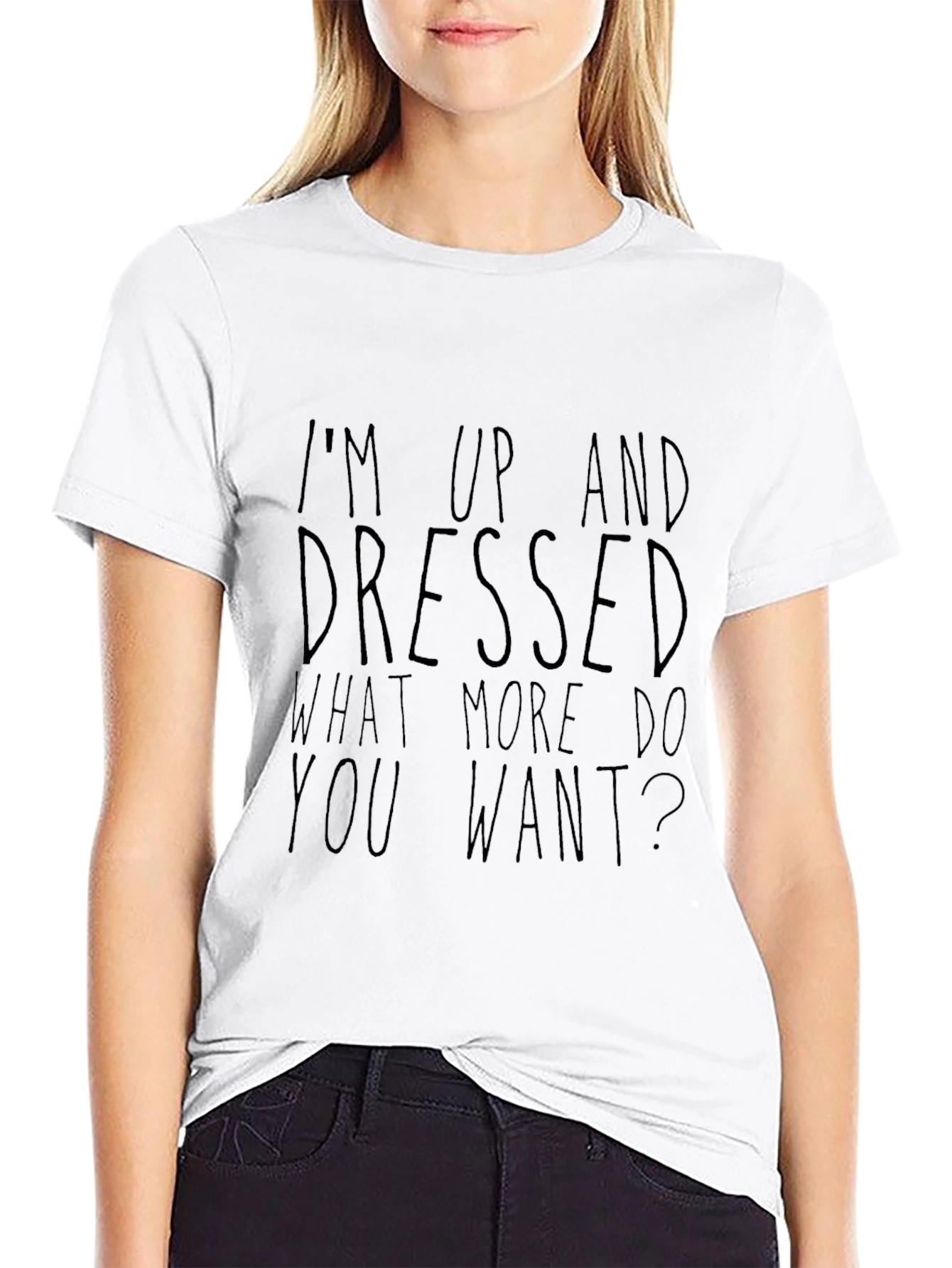 Sarcastic Graphic Tee - Up and Dressed Slogan T-Shirt