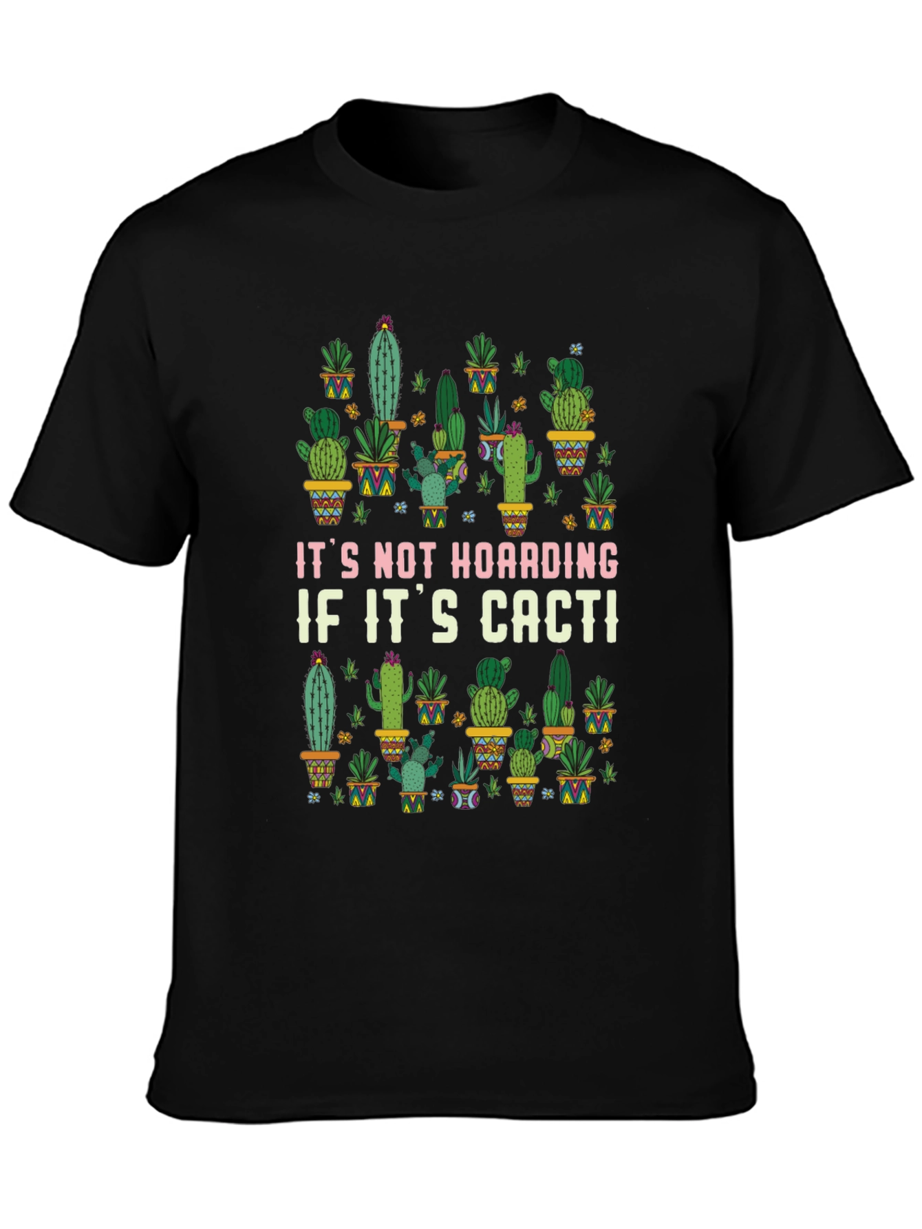 Funny Cactus Lover T-Shirt - Its Not Hoarding!