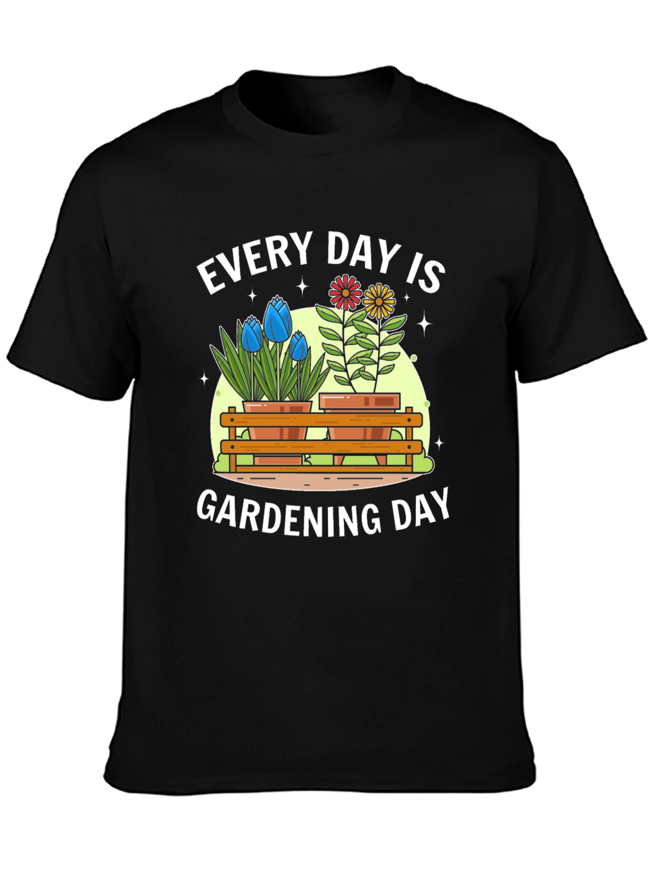 Every Day Is Gardening Day T-Shirt